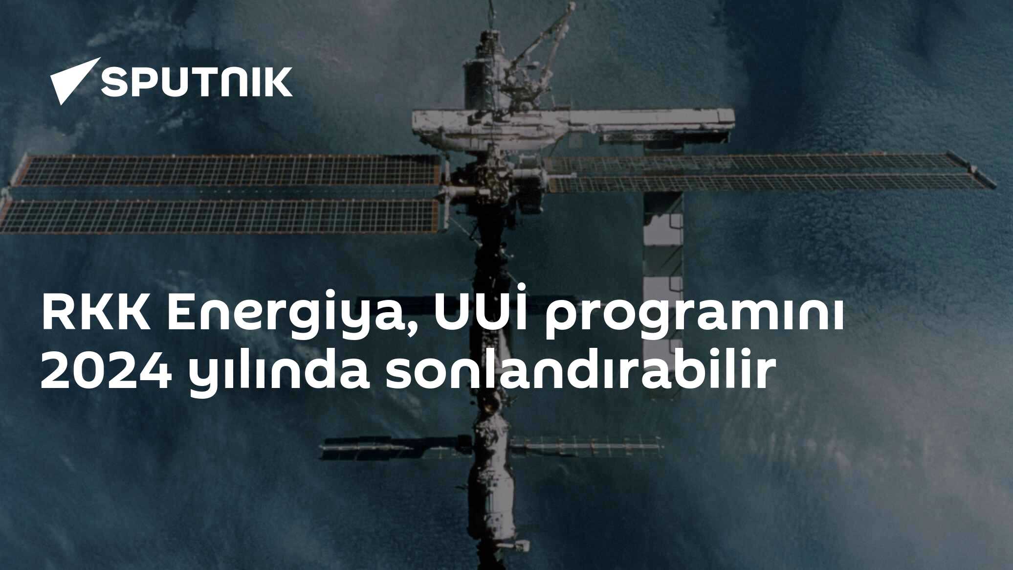 RKK Energiya, UUİ programını 2024 yılında sonlandırabilir - 22.02.2017 ...