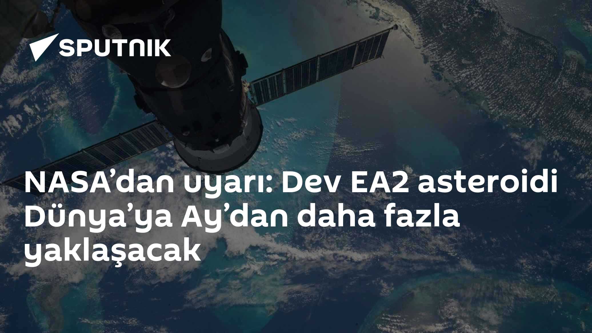 NASA’dan uyarı: Dev EA2 asteroidi Dünya’ya Ay’dan daha fazla yaklaşacak ...