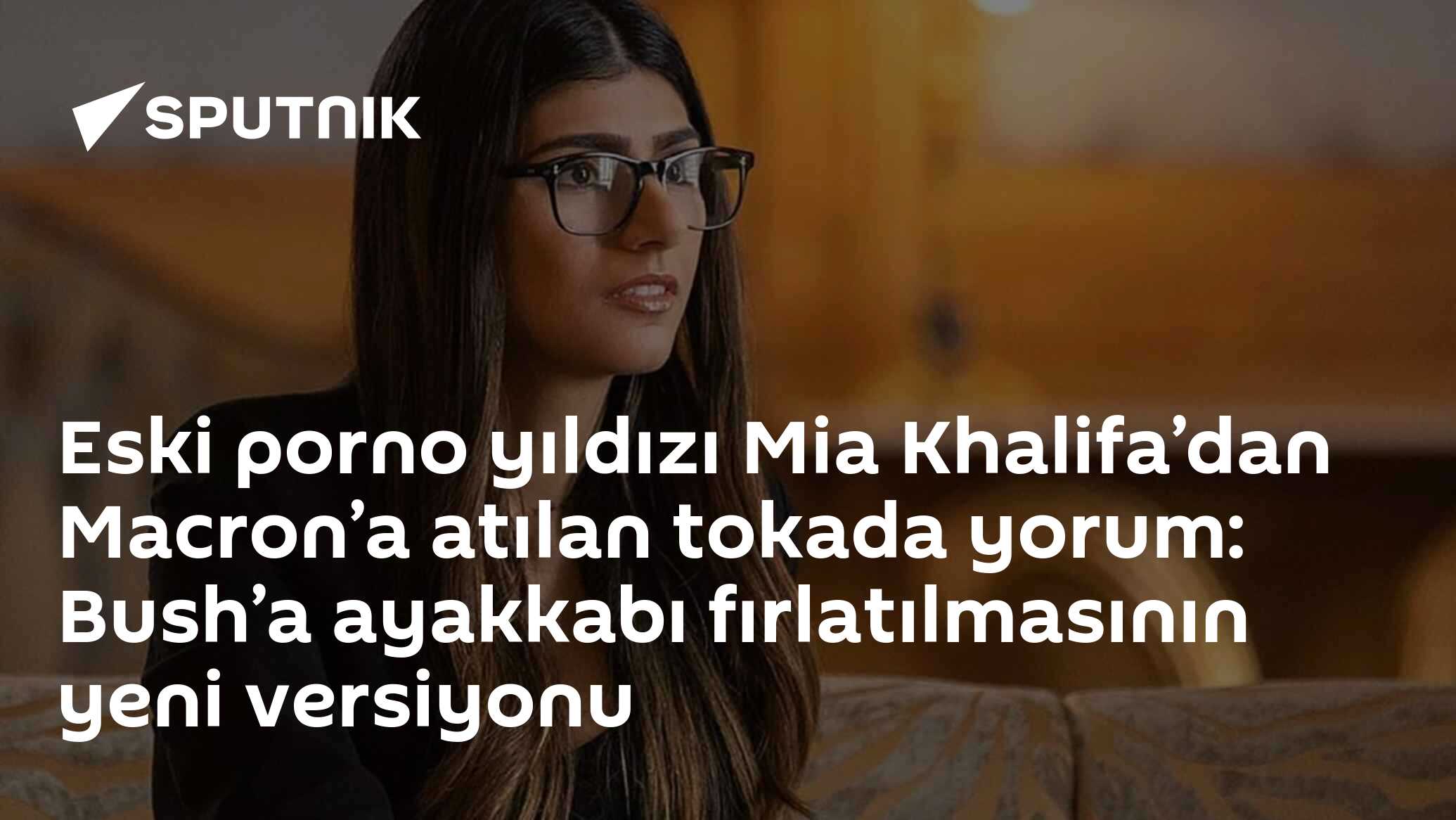 Eski porno yıldızı Mia Khalifa’dan Macron’a atılan tokada yorum: Bush’a