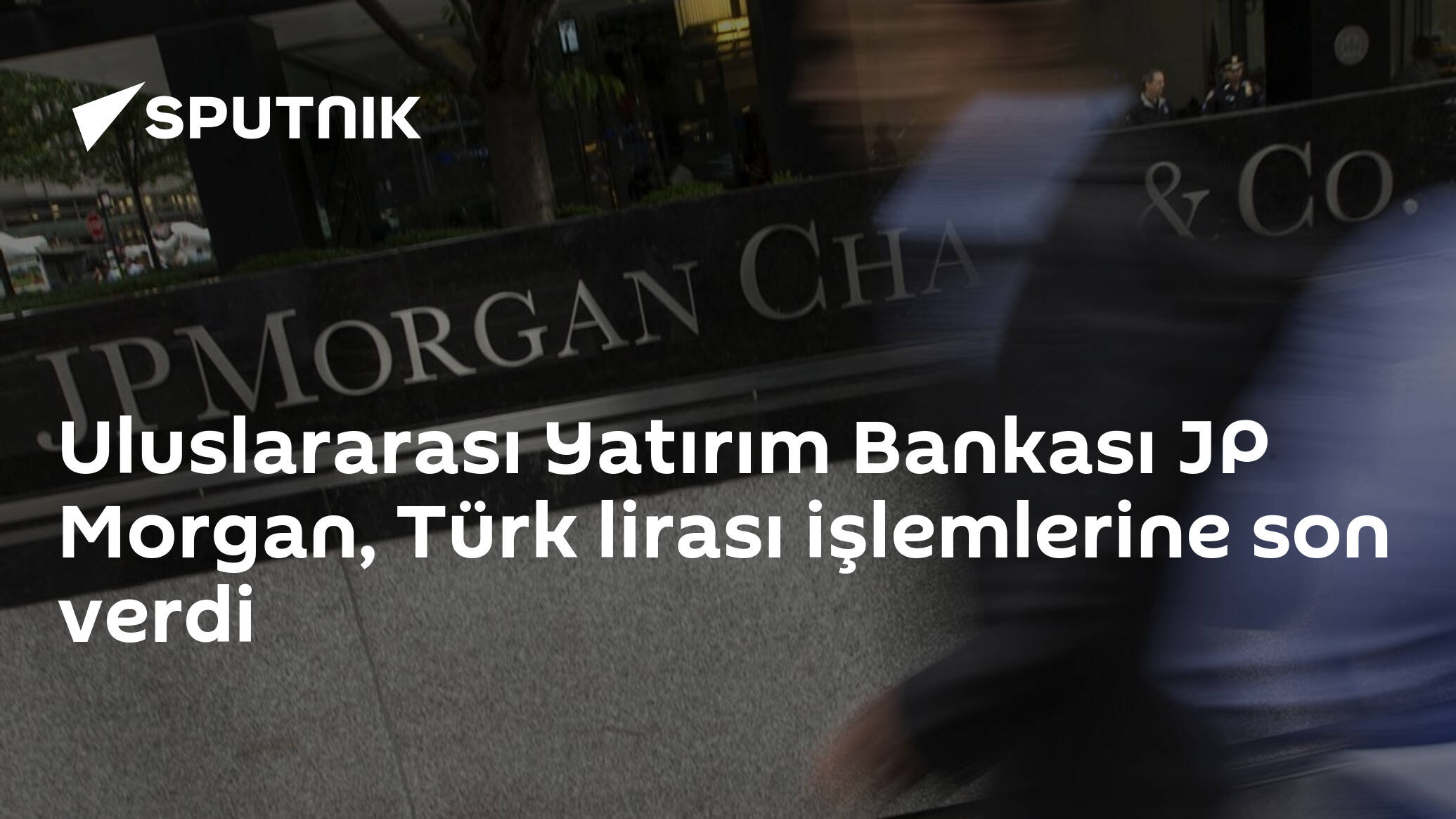 Uluslararası Yatırım Bankası JP Morgan, Türk lirası işlemlerine son verdi