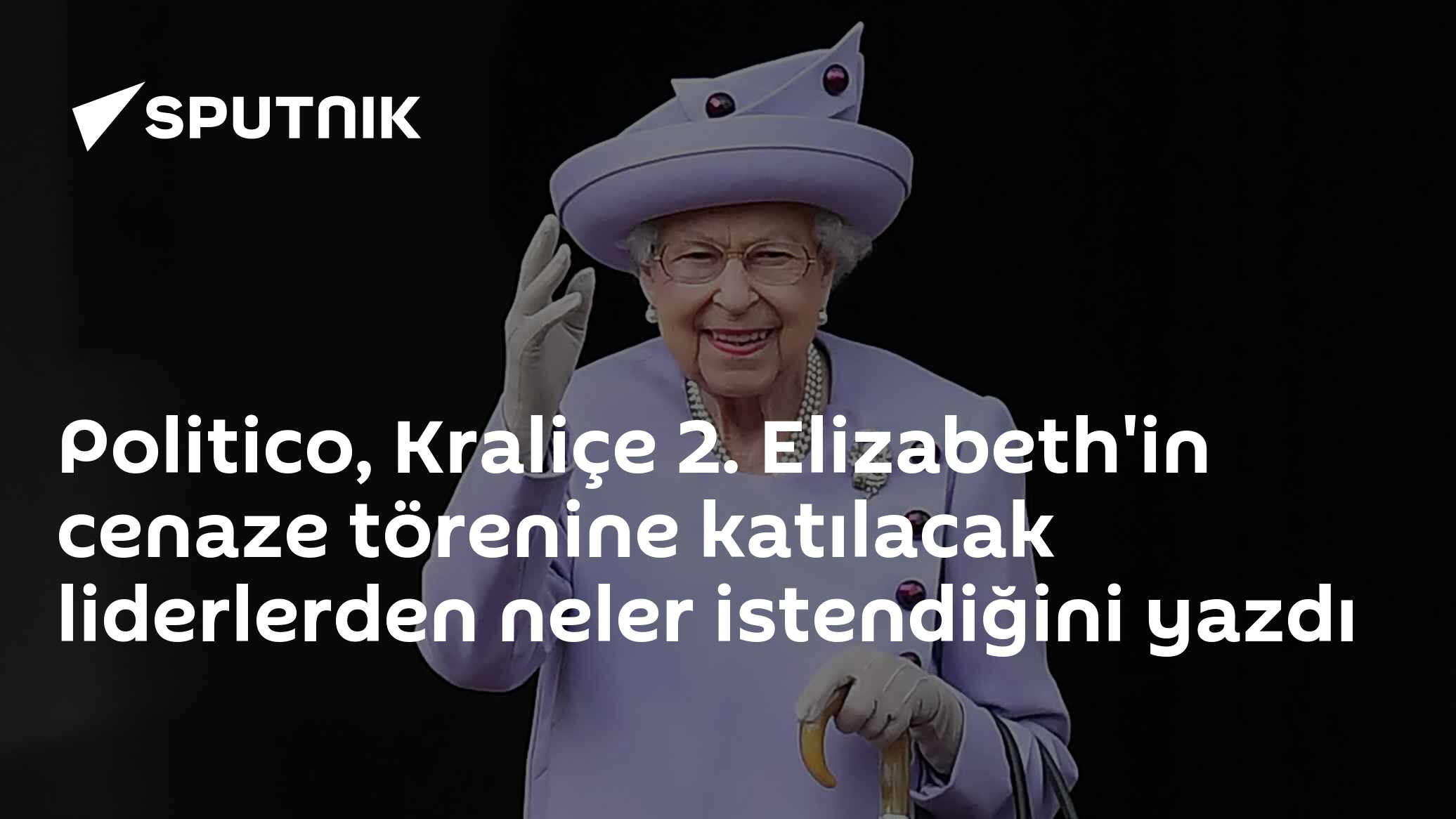 Politico Elizabeth Ralph Politico, Kraliçe 2. Elizabeth'in cenaze törenine katılacak liderlerden ...