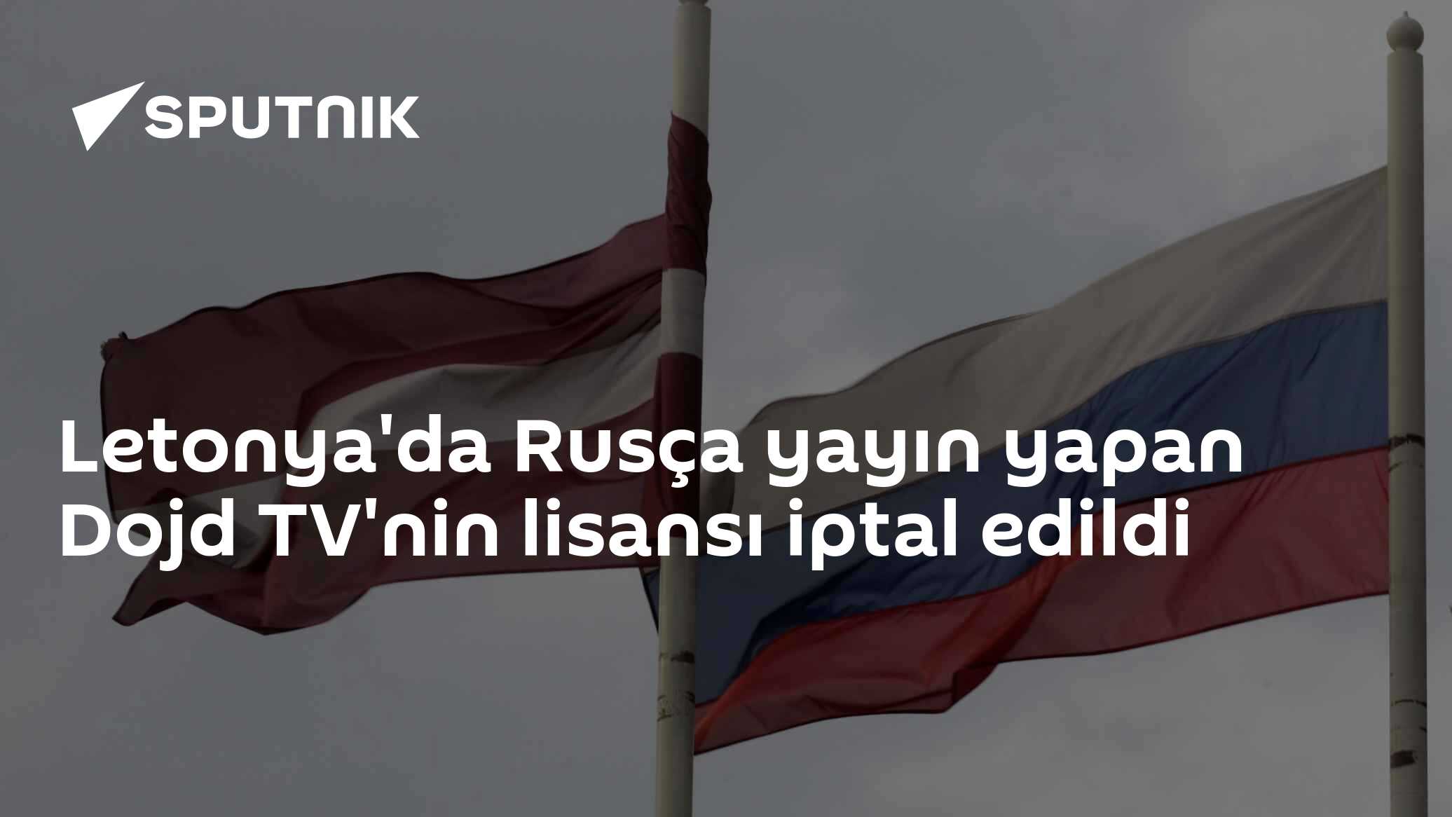 Letonya'da Rusça yayın yapan Dojd TV'nin lisansı iptal edildi - 06.12. ...