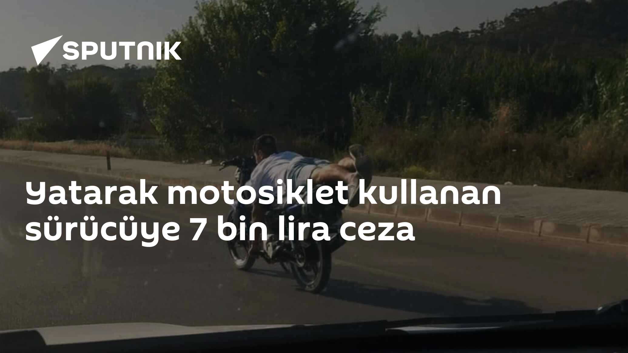 Yatarak Motosiklet Kullanan Sürücüye 7 Bin Lira Ceza - 27.06.2023 ...