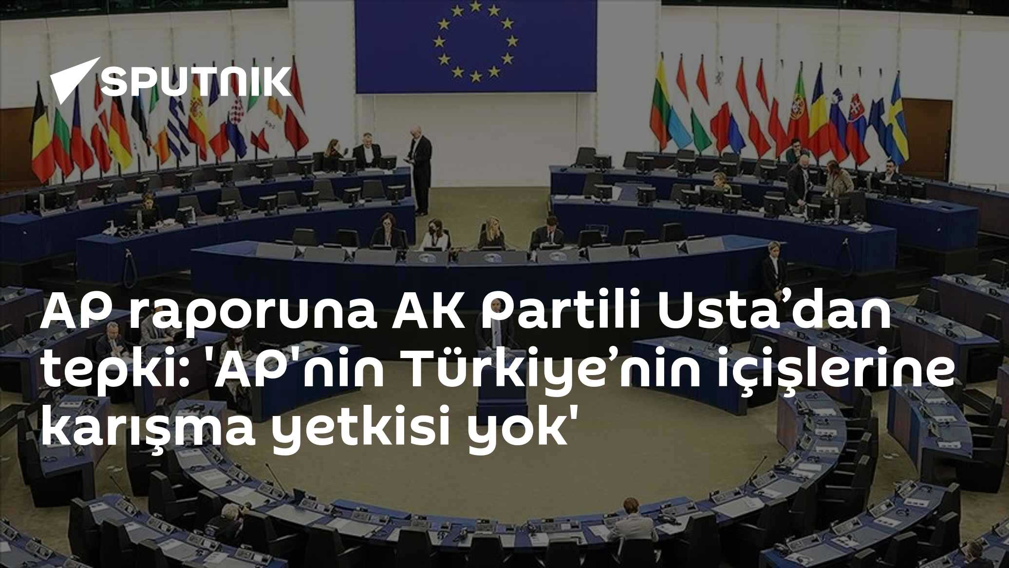 AP raporuna AK Partili Usta’dan tepki: 'AP'nin Türkiye’nin içişlerine ...