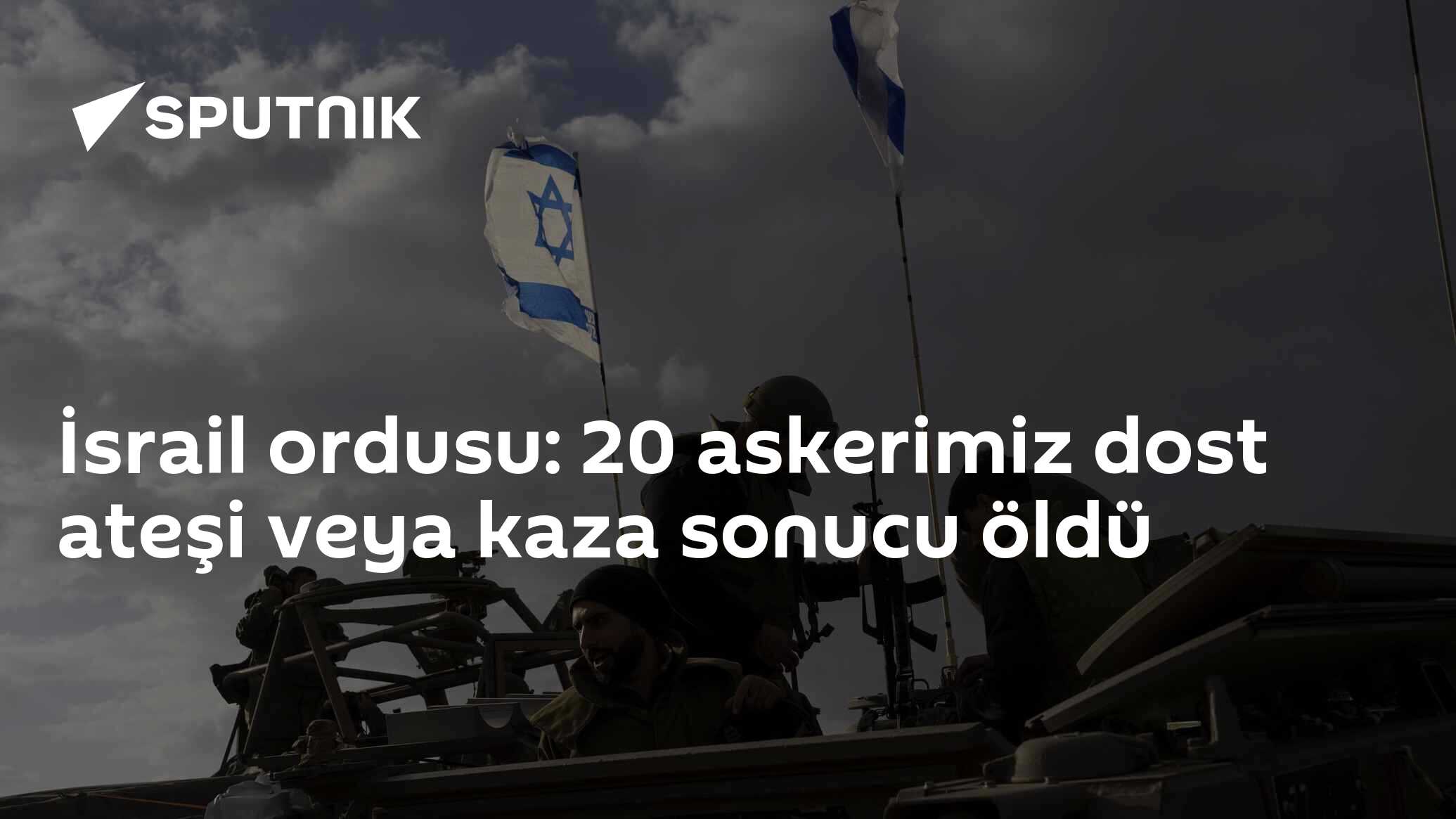 İsrail Ordusu: 20 Askerimiz Dost Ateşi Veya Kaza Sonucu öldü - 12.12. ...