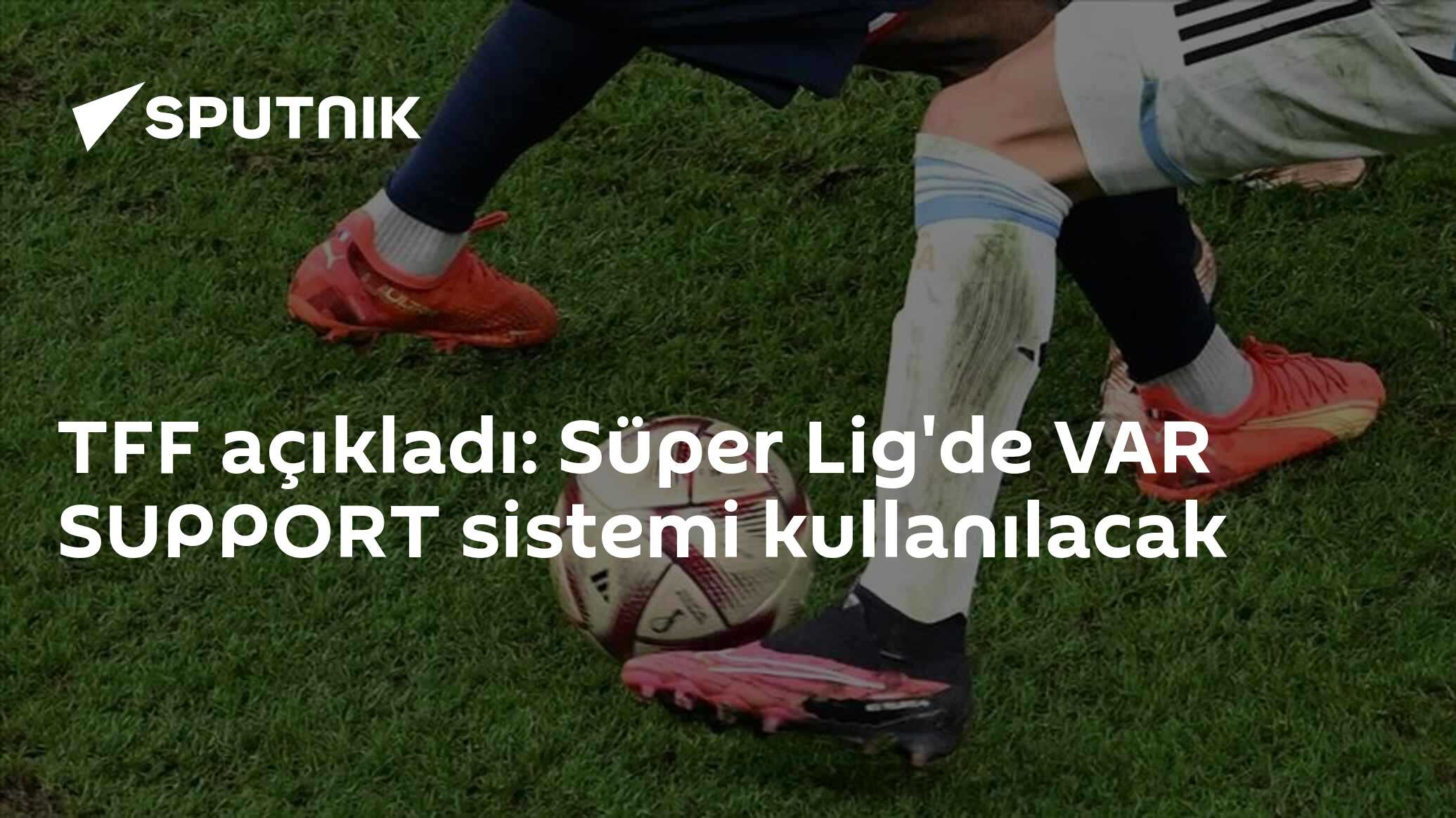 TFF açıkladı: Süper Lig'de VAR SUPPORT sistemi kullanılacak - 01.03. ...