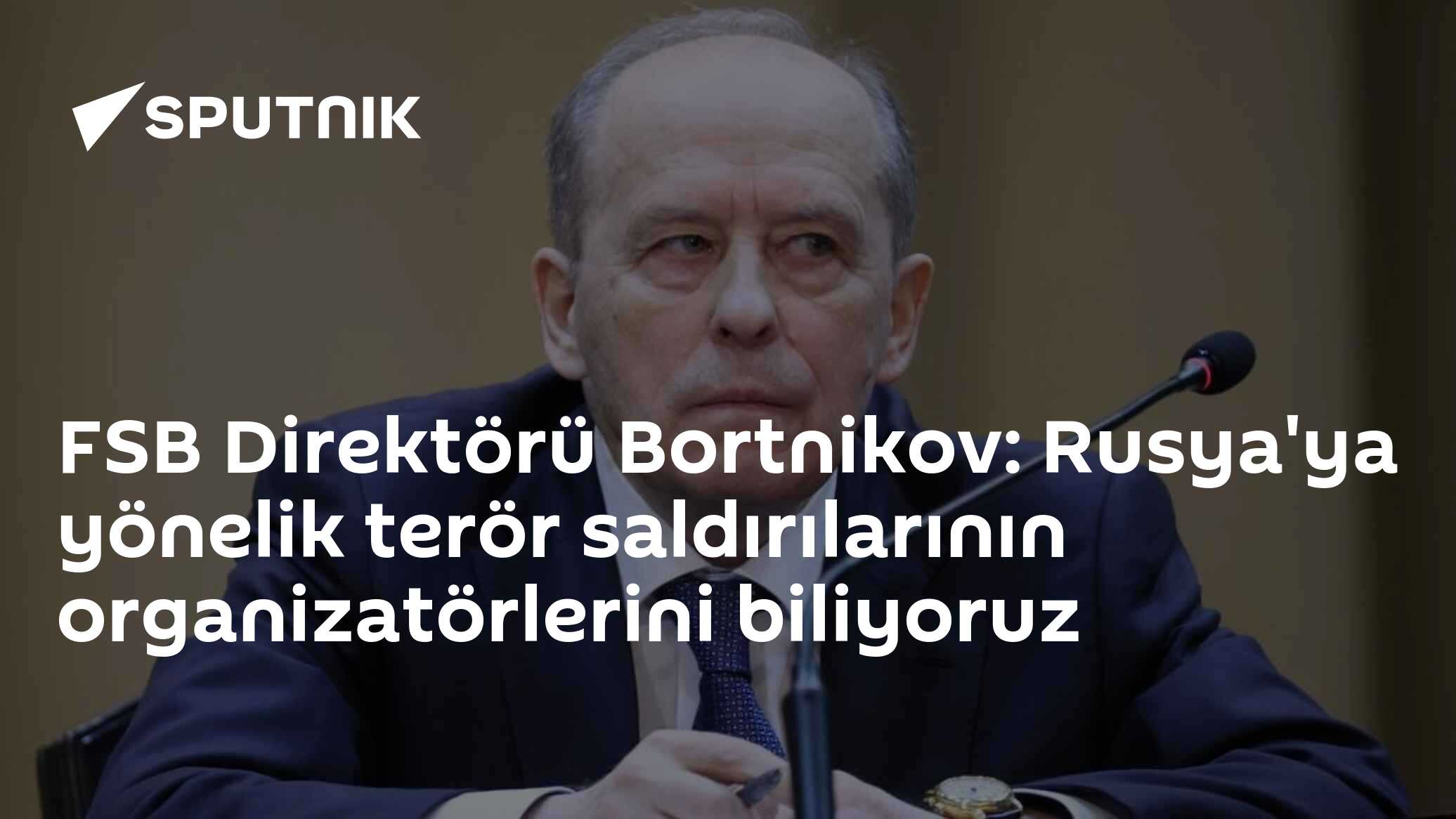 fsb-direkt-r-bortnikov-rusya-ya-y-nelik-ter-r-sald-r-lar-n-n