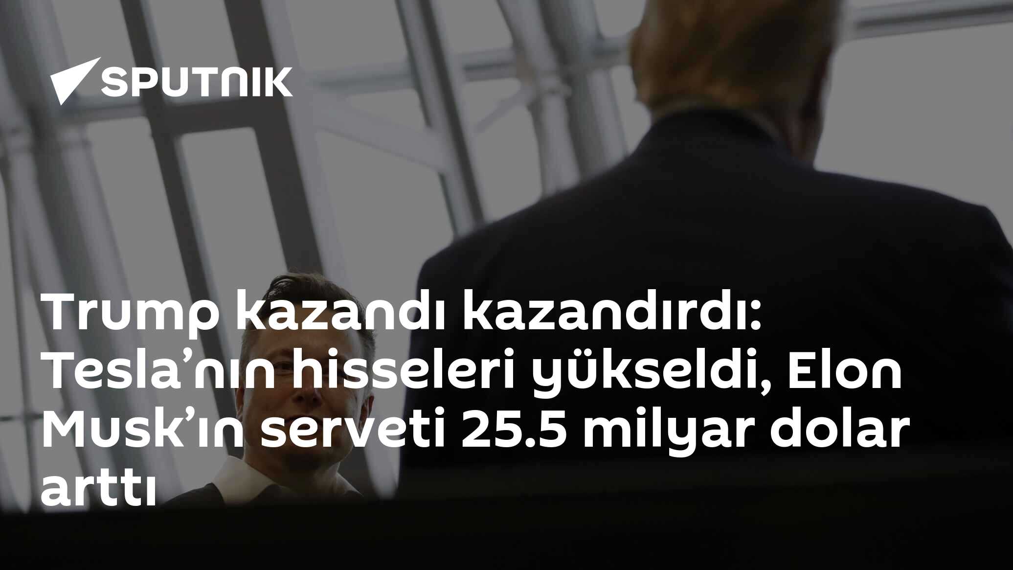 Trump kazandı kazandırdı: Tesla’nın hisseleri yükseldi, Elon Musk’ın serveti 25.5 milyar dolar arttı