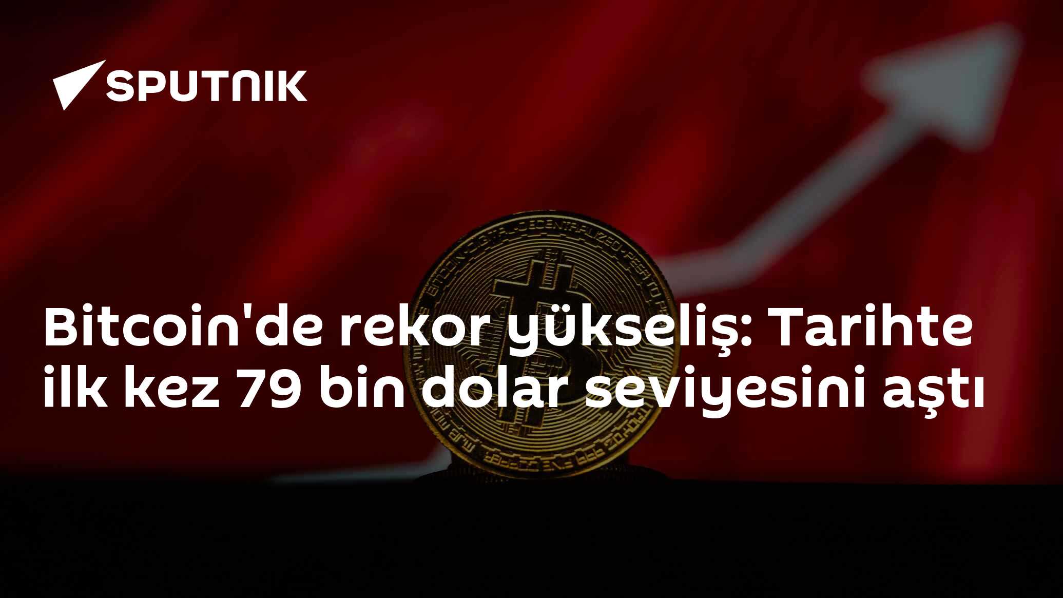 Bitcoin'de rekor yükseliş: Tarihte ilk kez 79 bin dolar seviyesini aştı