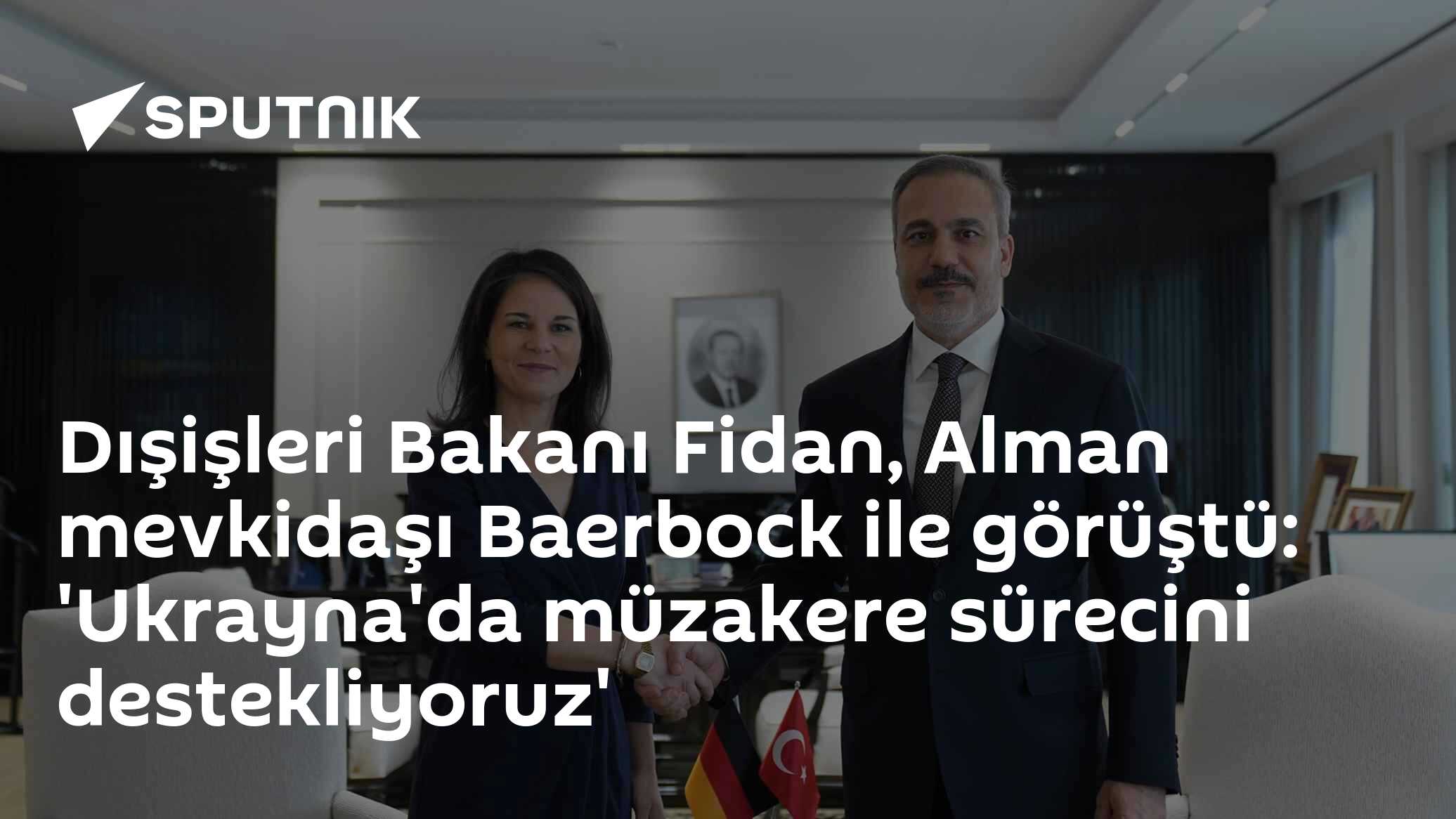 Dışişleri Bakanı Fidan, Alman mevkidaşı Baerbock ile görüştü: 'Ukrayna ...