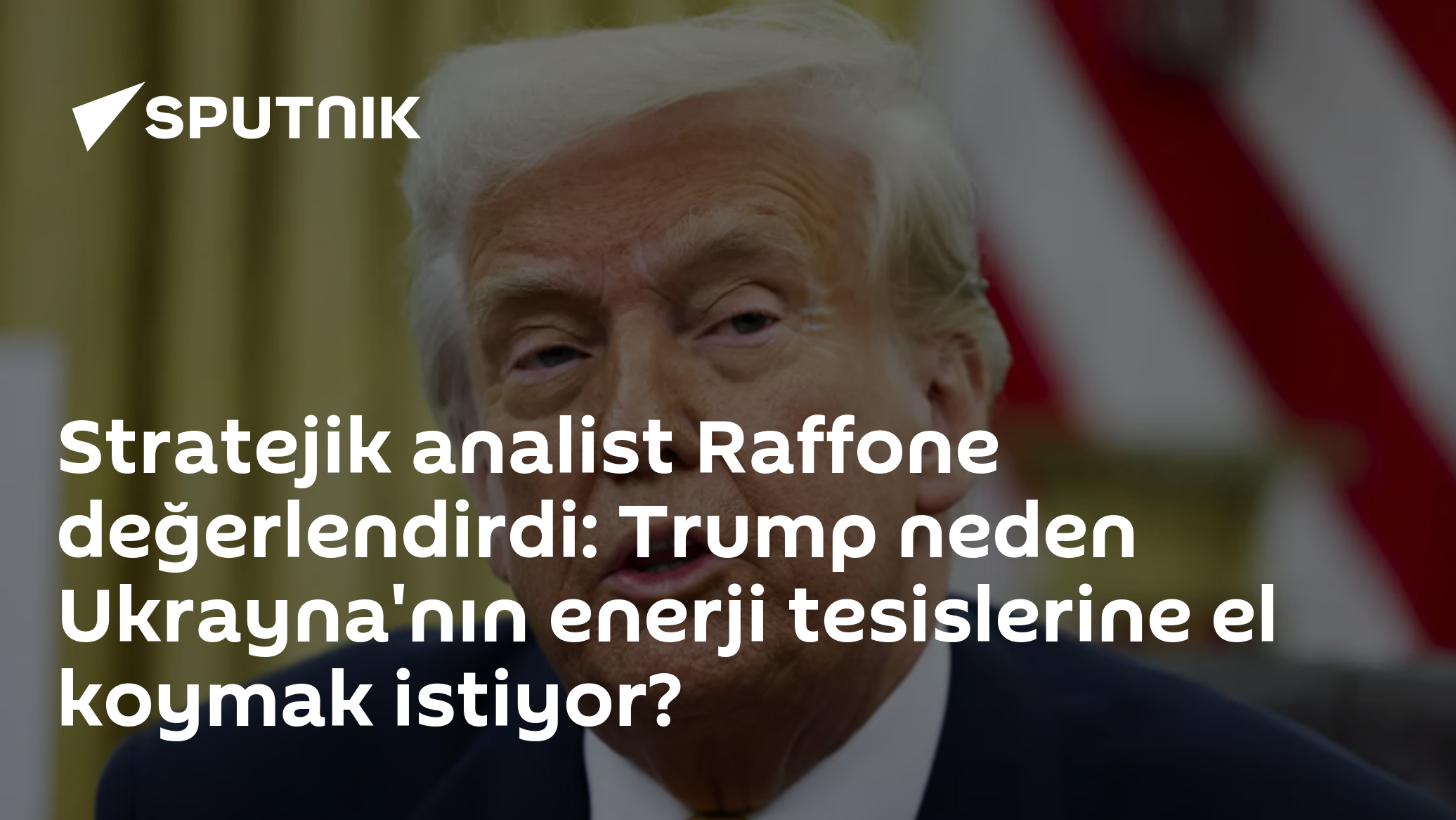 William Raffone Stratejik analist Raffone değerlendirdi: Trump neden Ukrayna'nın enerji ...