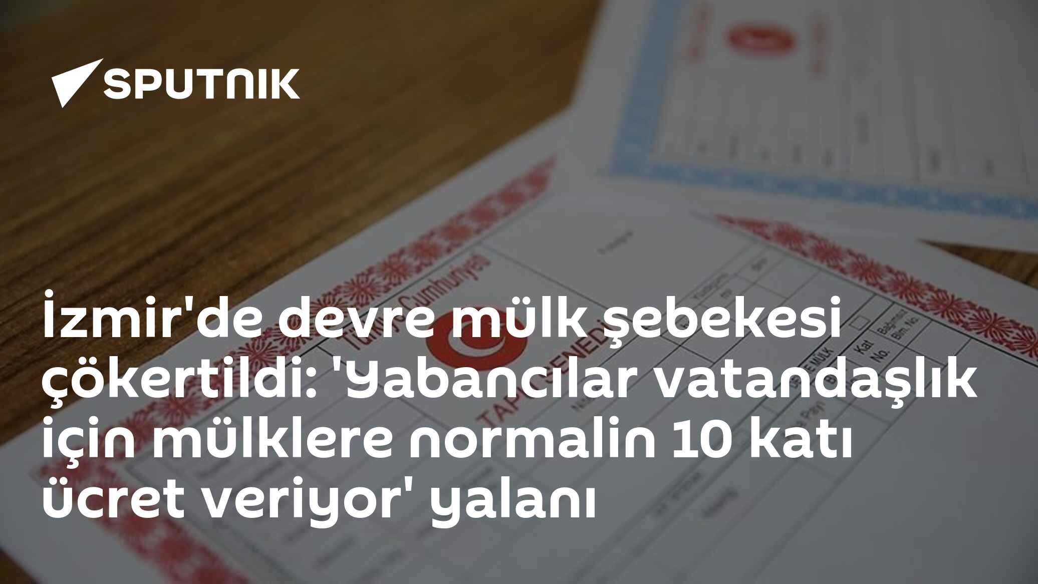 Normalin İzmir'de devre mülk şebekesi çökertildi: 'Yabancılar vatandaşlık için ...