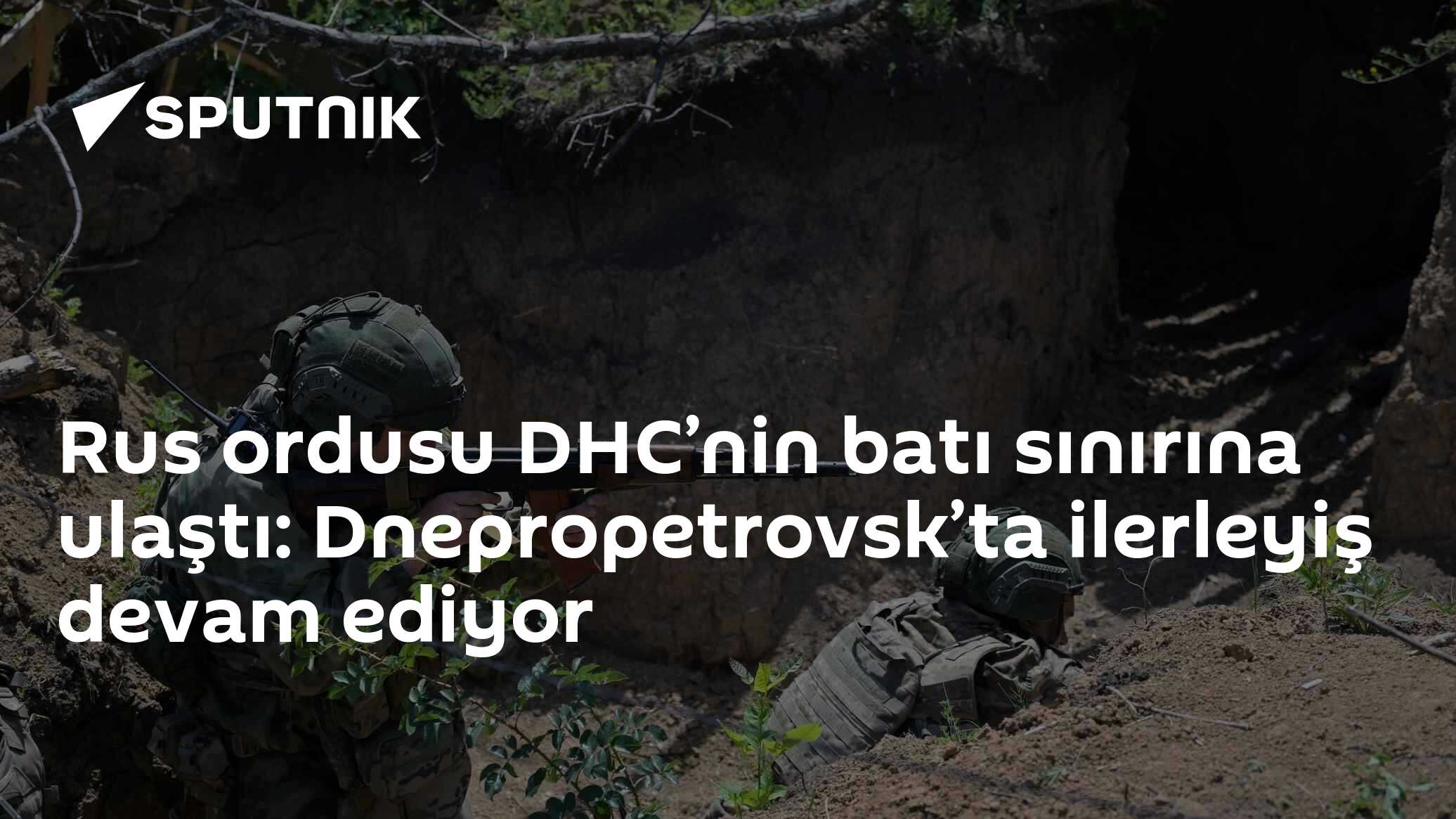 Rus ordusu DHC’nin batı sınırına ulaştı: Dnepropetrovsk’ta ilerleyiş ...