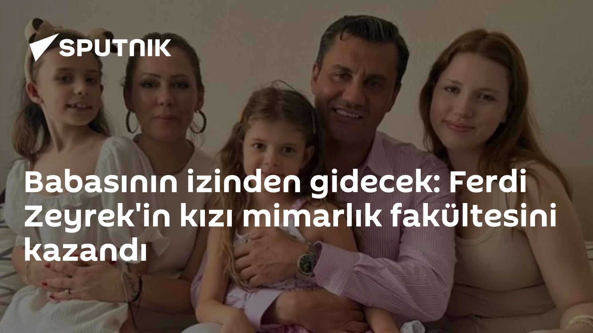 Babasının izinden gidecek: Ferdi Zeyrek'in kızı mimarlık fakültesini kazandı