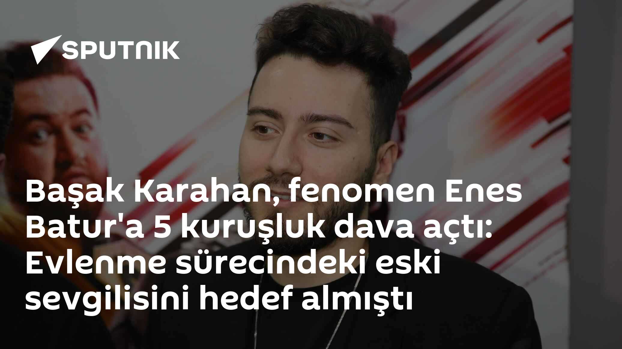 Başak Karahan, fenomen Enes Batur'a 5 kuruşluk dava açtı: Evlenme sürecindeki eski sevgilisini hedef almıştı