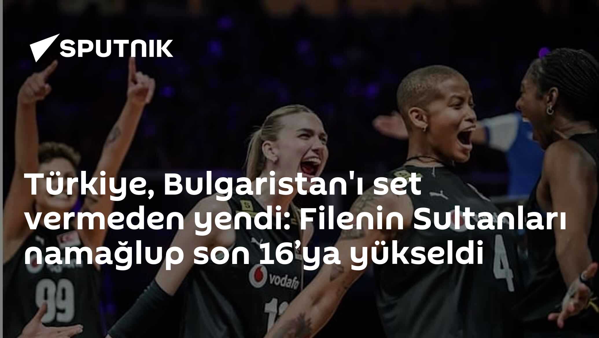 Türkiye, Bulgaristan'ı set vermeden yendi: Filenin Sultanları namağlup son 16’ya yükseldi