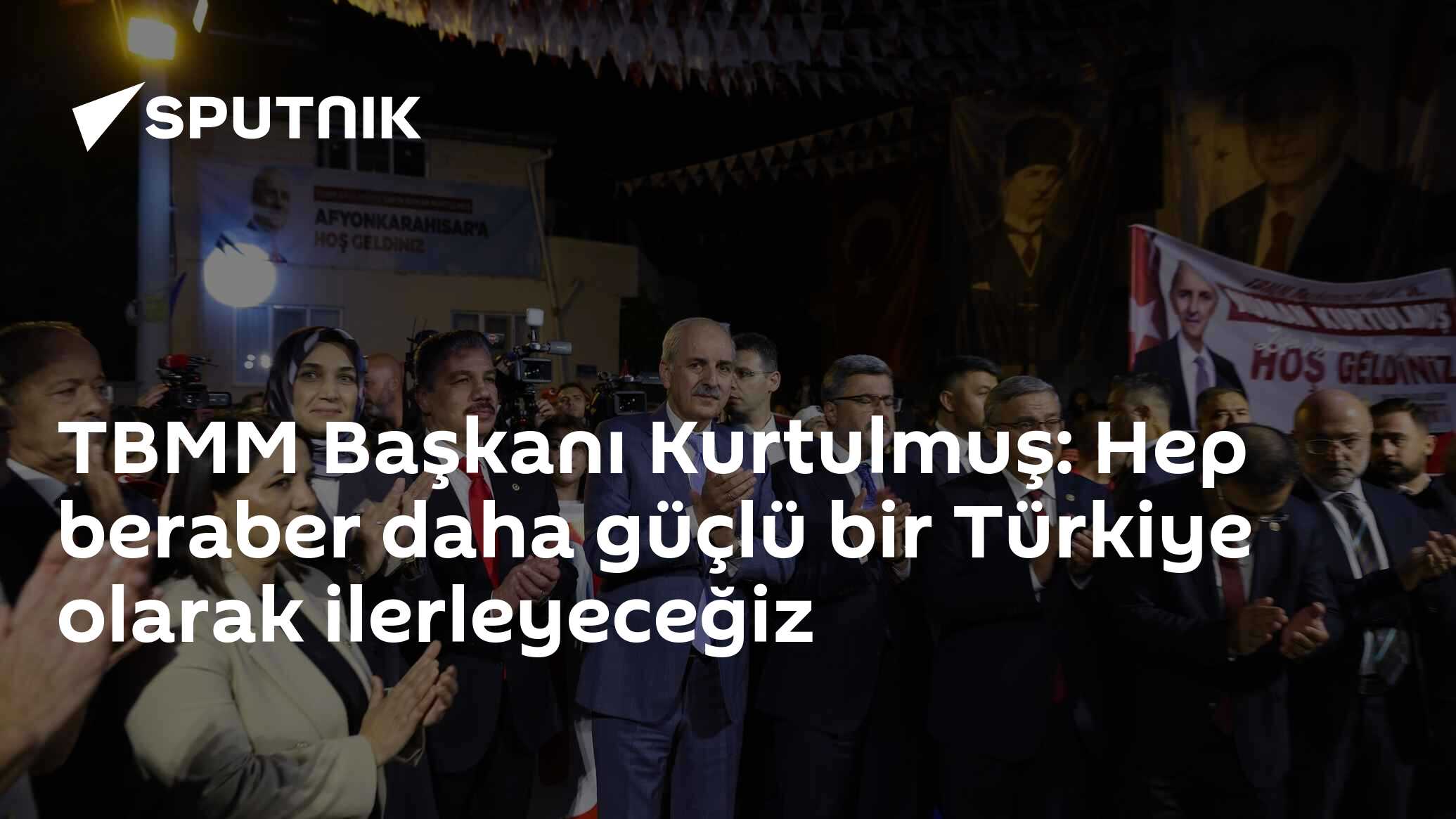 TBMM Başkanı Kurtulmuş: Hep beraber daha güçlü bir Türkiye olarak ilerleyeceğiz