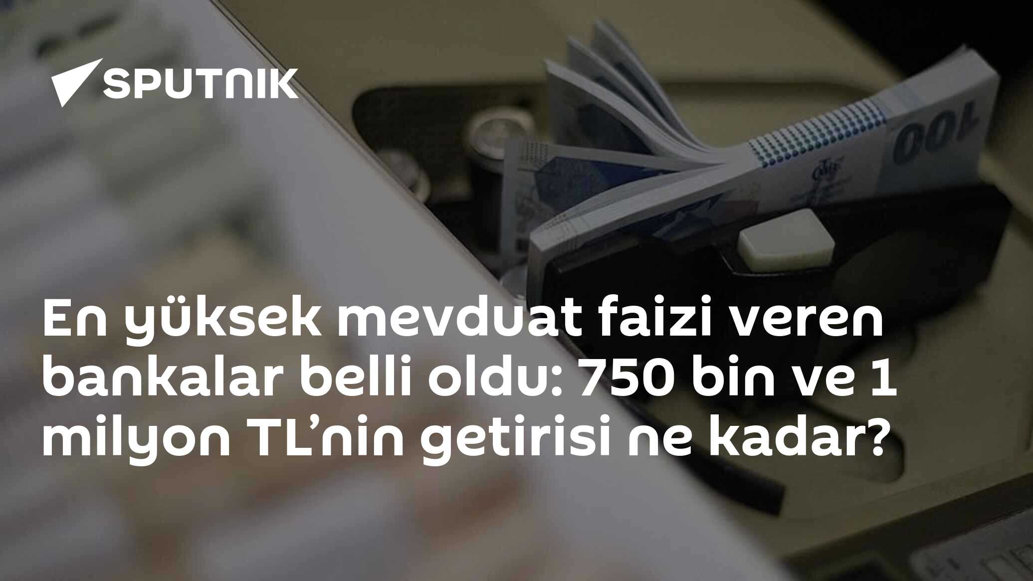 En yüksek mevduat faizi veren bankalar belli oldu: 750 bin ve 1 milyon TL’nin getirisi ne kadar?