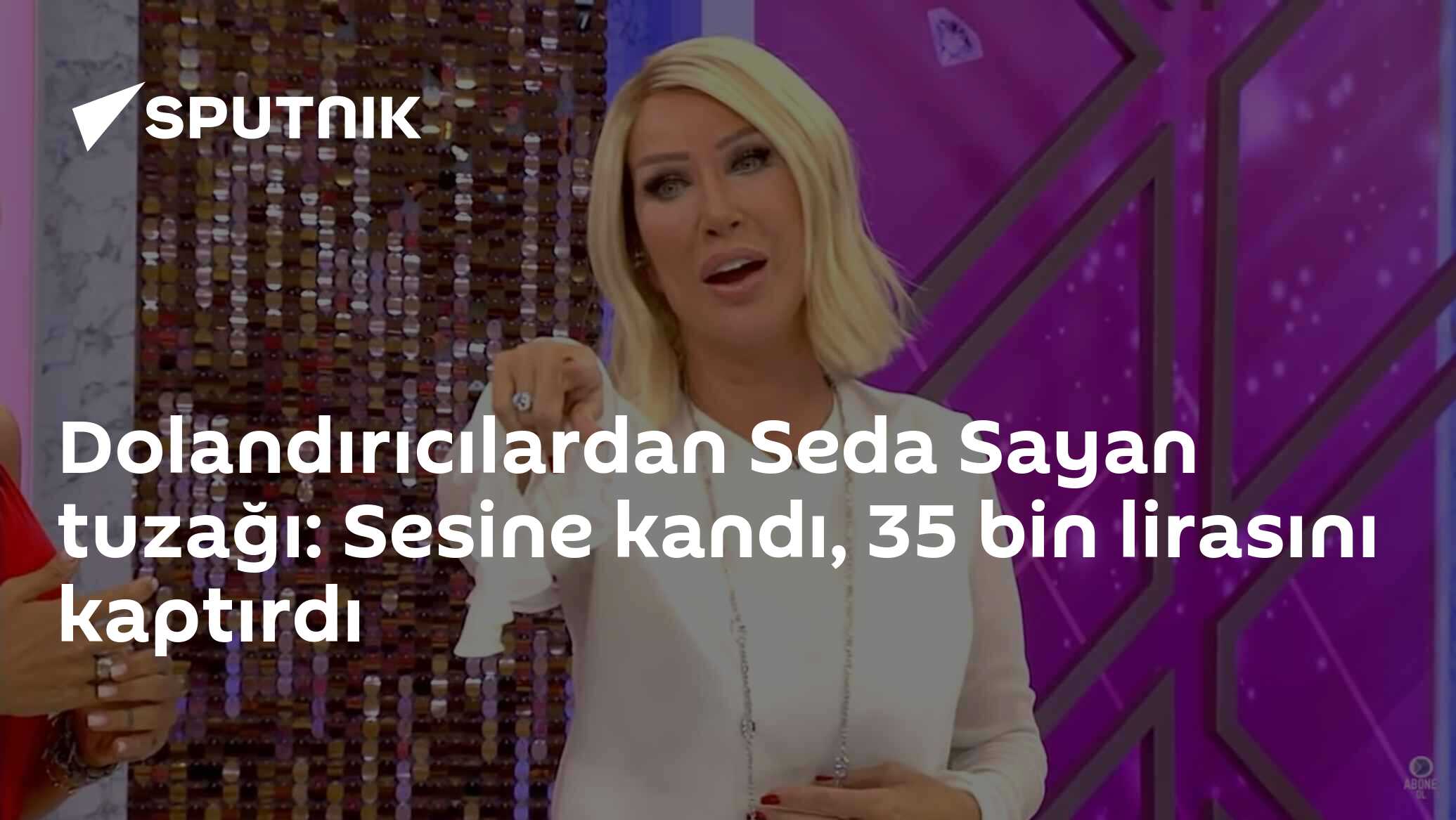 Dolandırıcılardan Seda Sayan tuzağı: Sesine kandı, 35 bin lirasını kaptırdı