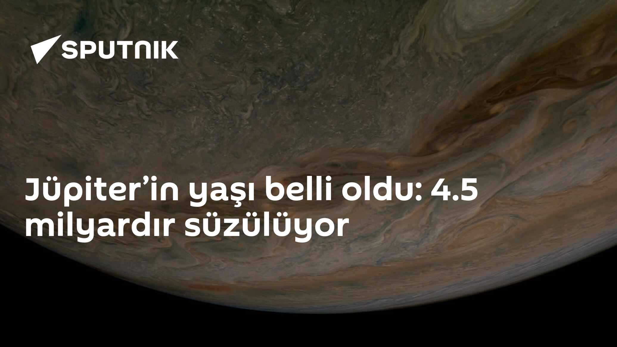 Jüpiter’in yaşı belli oldu: 4.5 milyardır süzülüyor