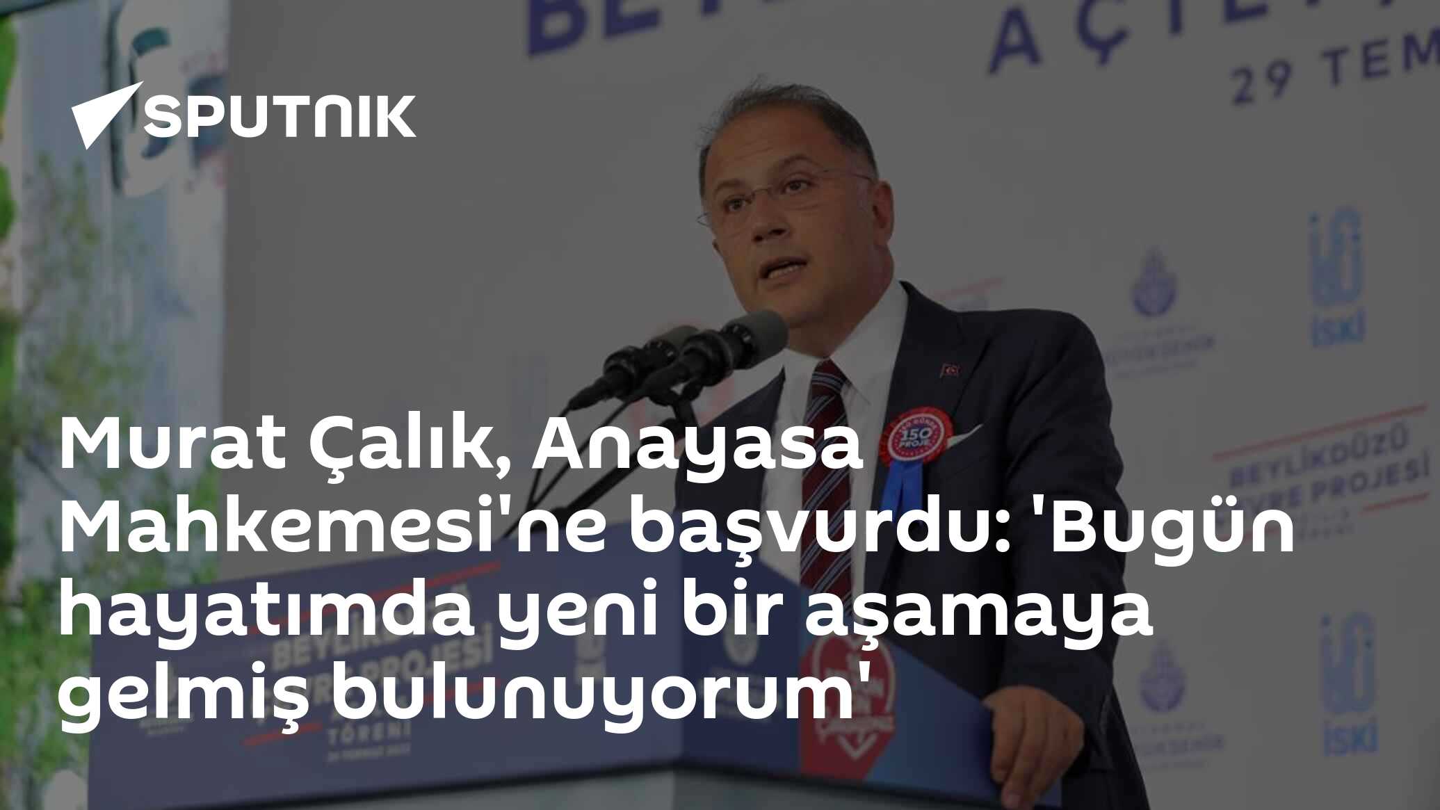 Murat Çalık, Anayasa Mahkemesi'ne başvurdu:  'Bugün hayatımda yeni bir aşamaya gelmiş bulunuyorum'