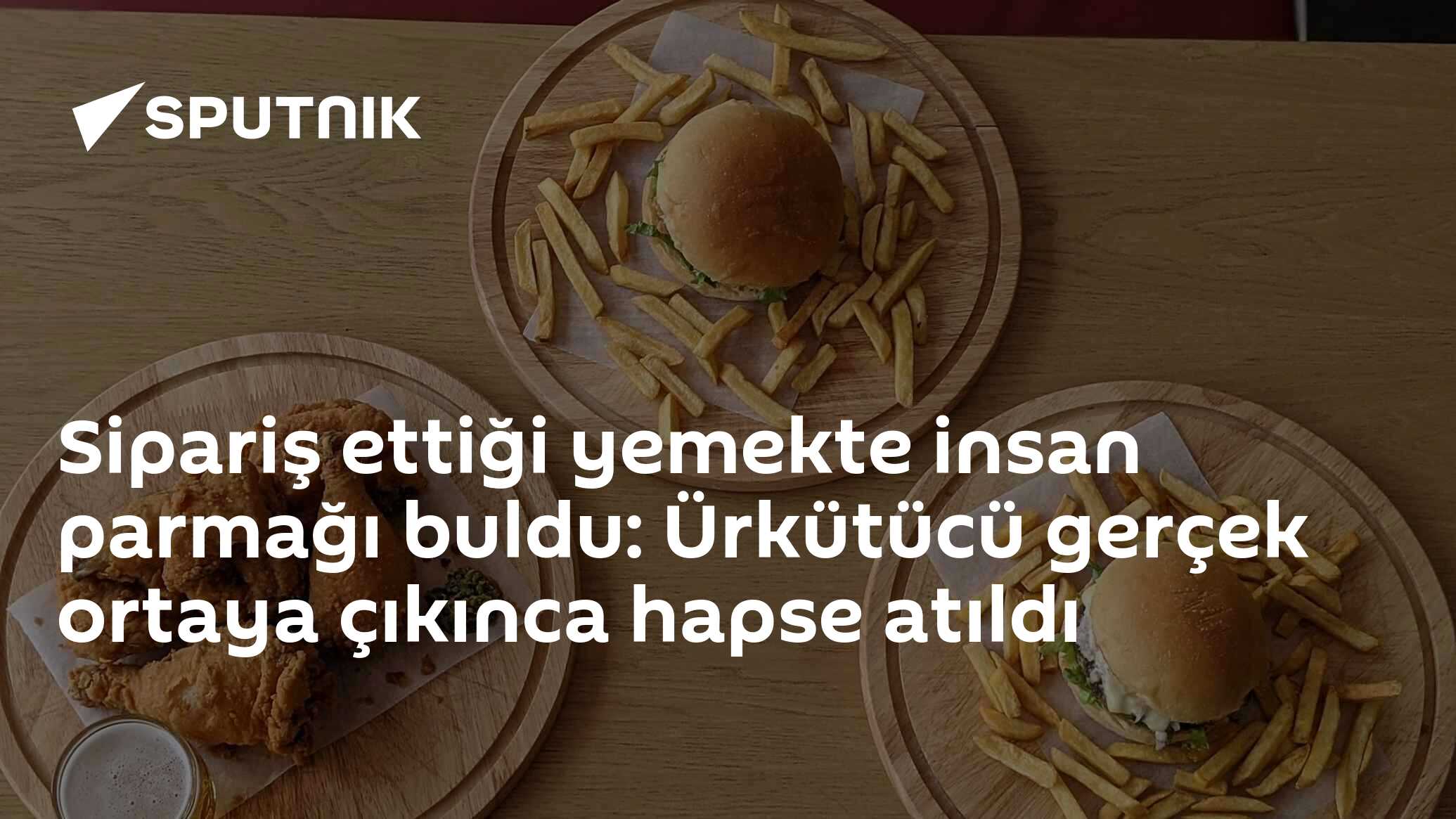 Sipariş ettiği yemekte insan parmağı buldu: Ürkütücü gerçek ortaya çıkınca hapse atıldı