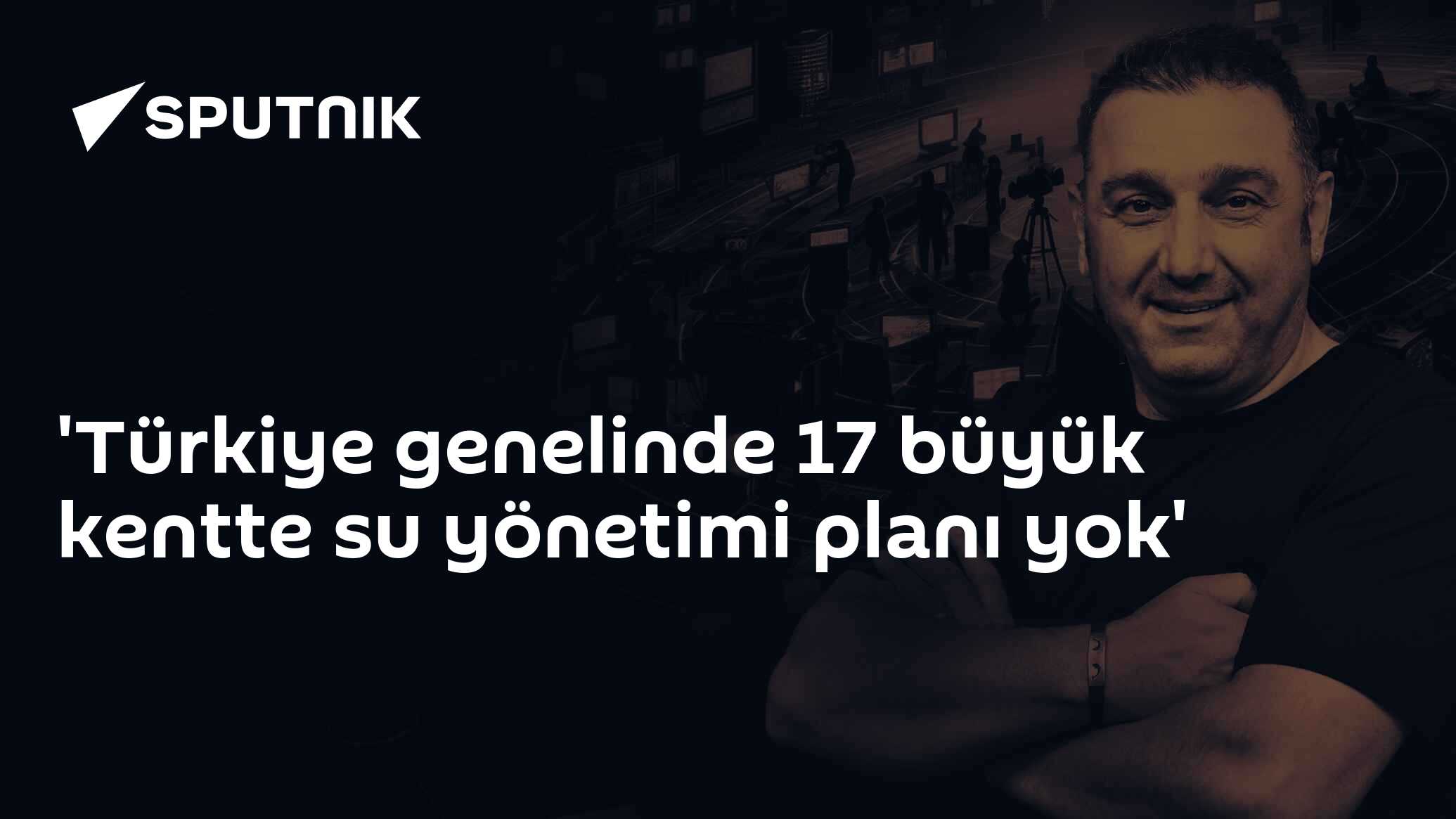 'Türkiye genelinde 17 büyük kentte su yönetimi planı yok'