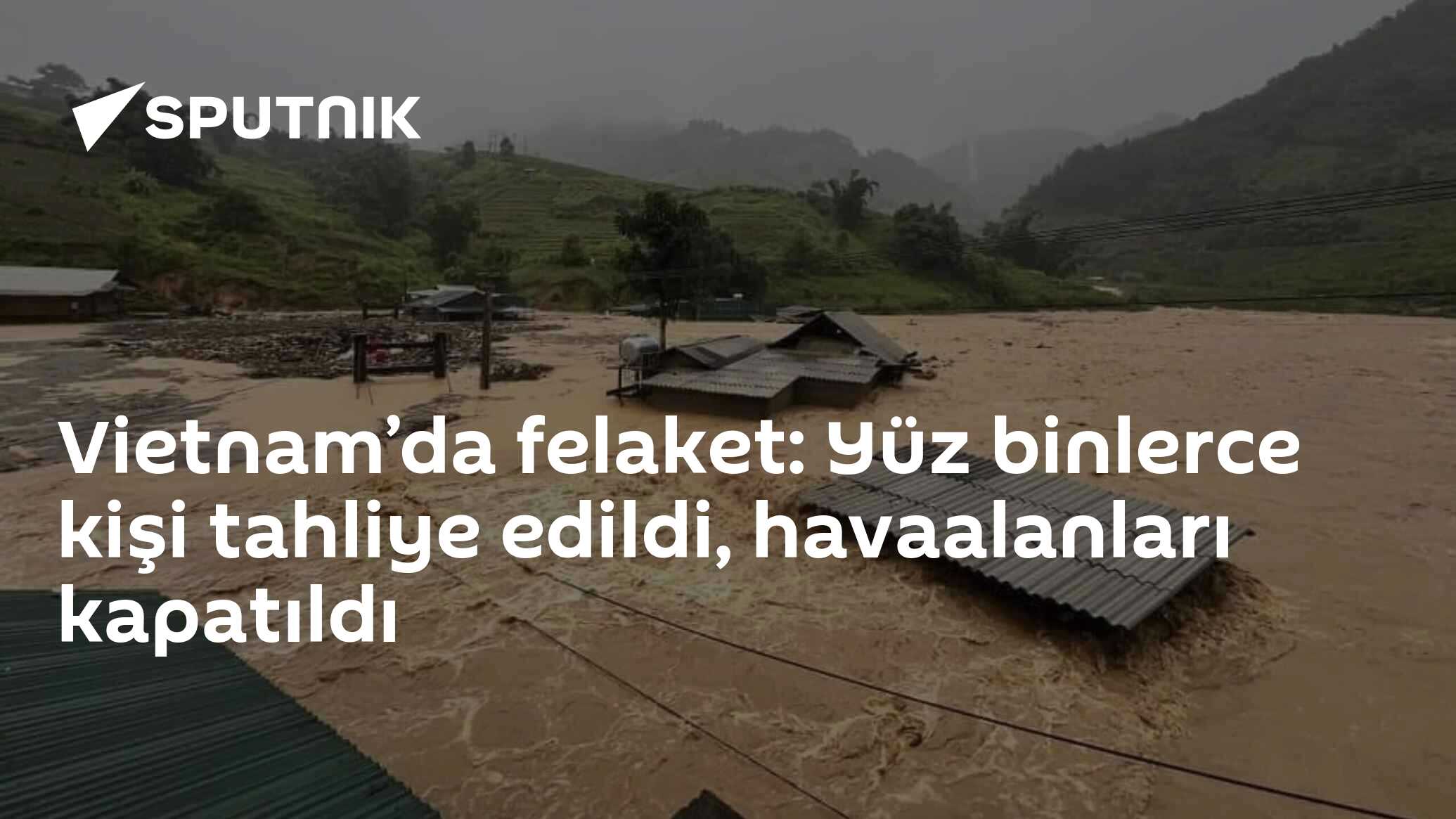 Vietnam’da felaket: Yüz binlerce kişi tahliye edildi, havaalanları kapatıldı