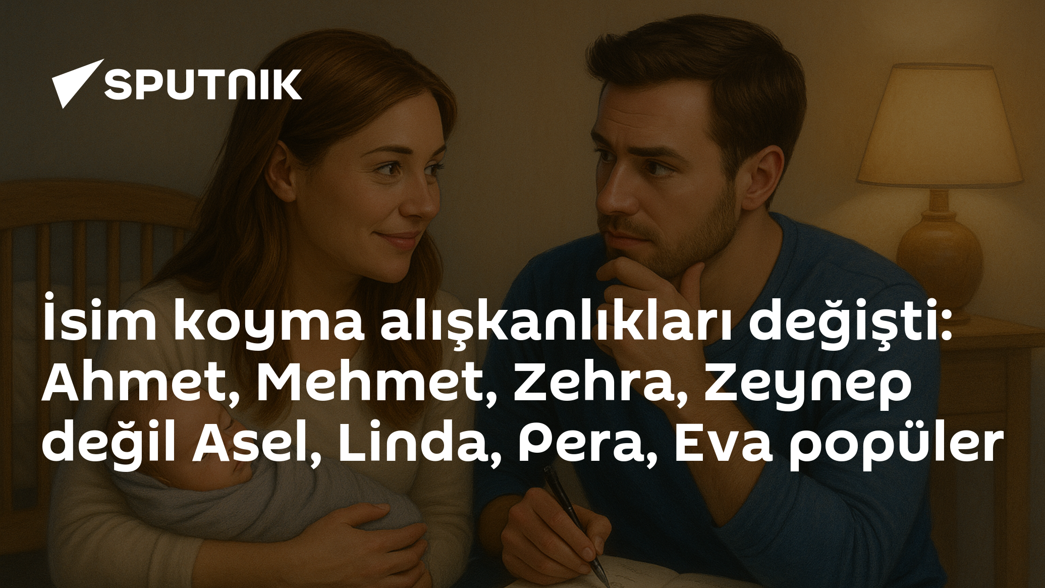 İsim koyma alışkanlıkları değişti: Ahmet, Mehmet, Zehra, Zeynep değil Asel, Linda, Pera, Eva popüler