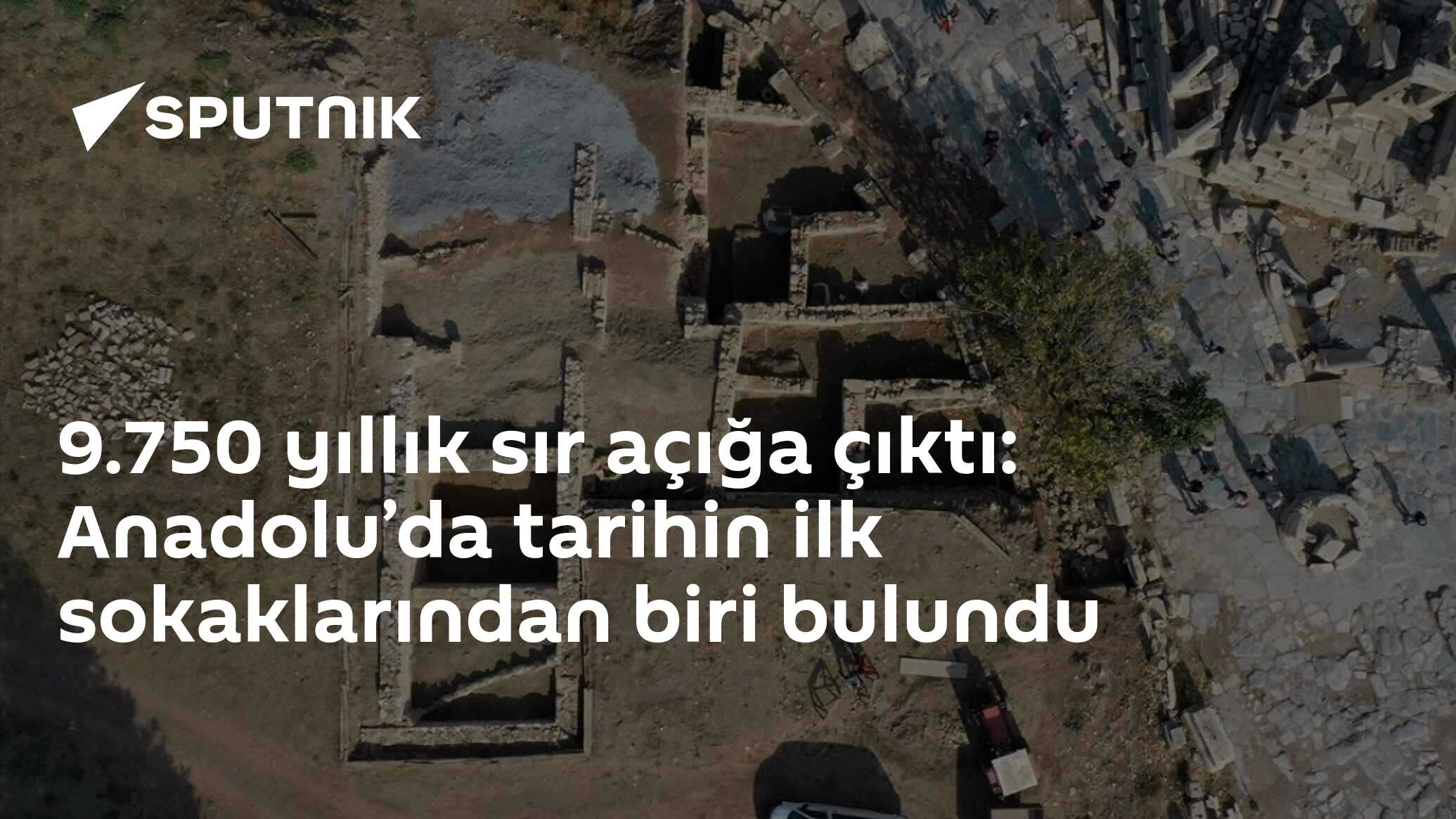 9.750 yıllık sır açığa çıktı: Anadolu’da tarihin ilk sokaklarından biri bulundu