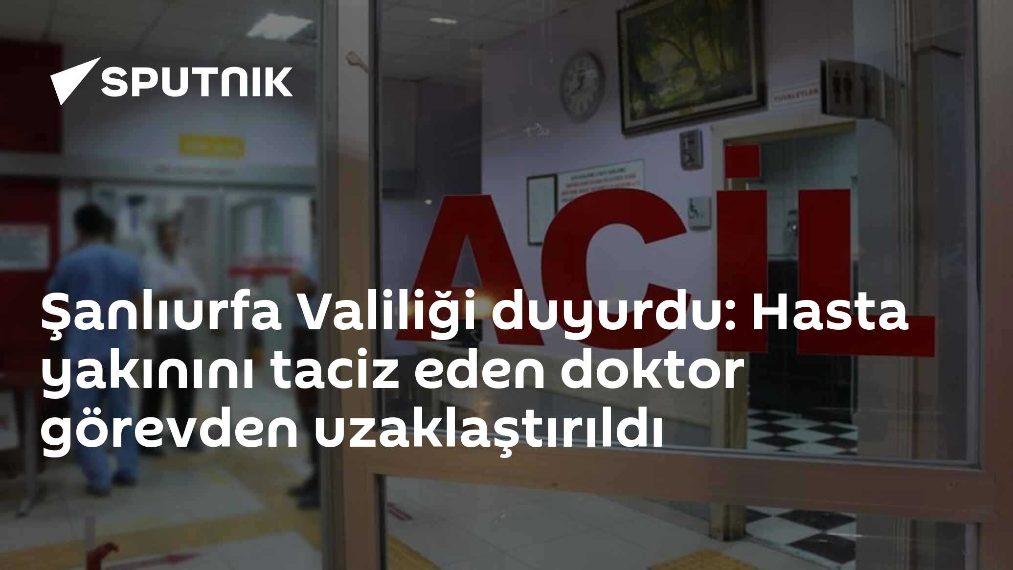 Şanlıurfa Valiliği duyurdu: Hasta yakınını taciz eden doktor görevden uzaklaştırıldı