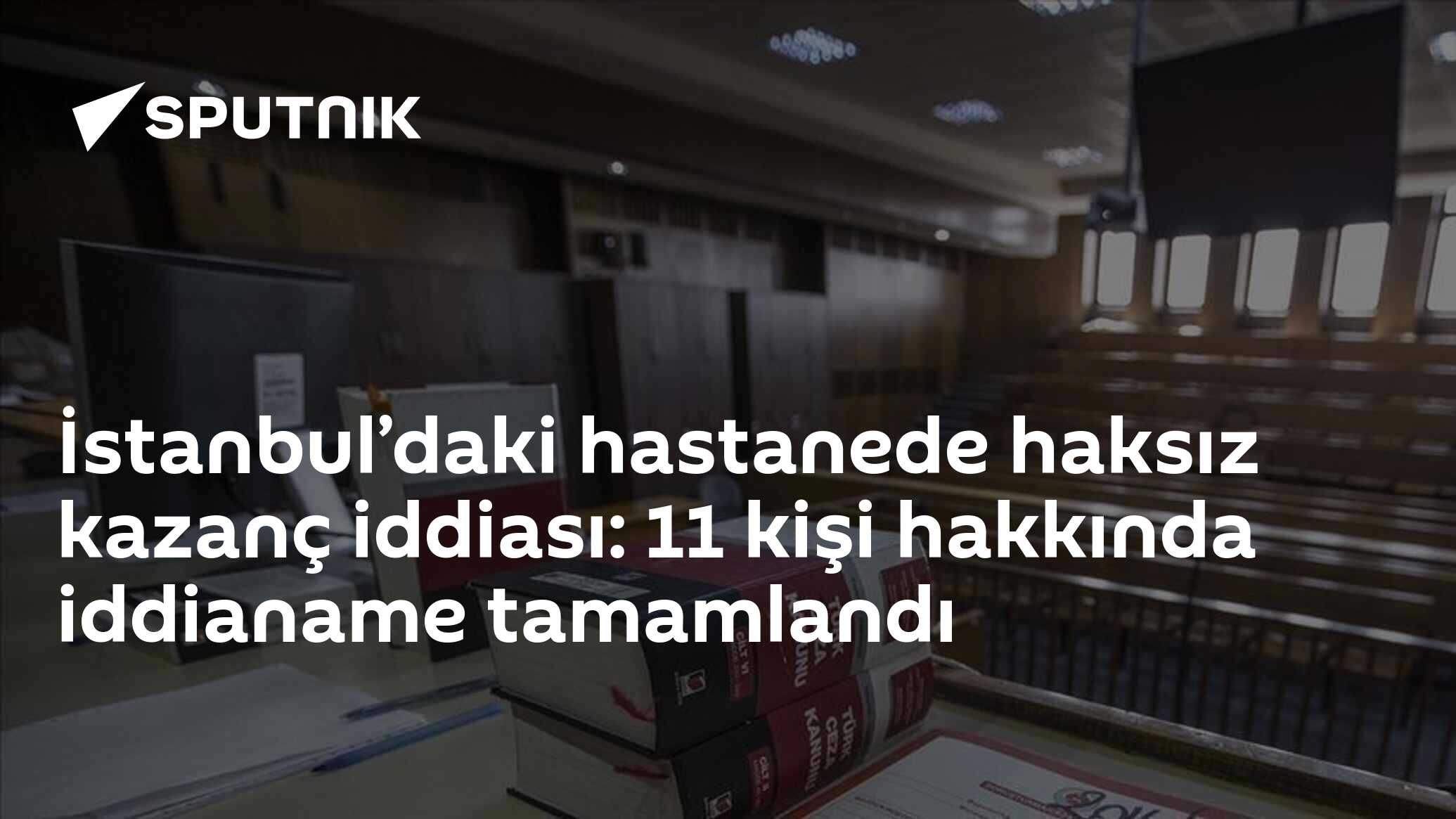 İstanbul’daki hastanede haksız kazanç iddiası: 11 kişi hakkında iddianame tamamlandı