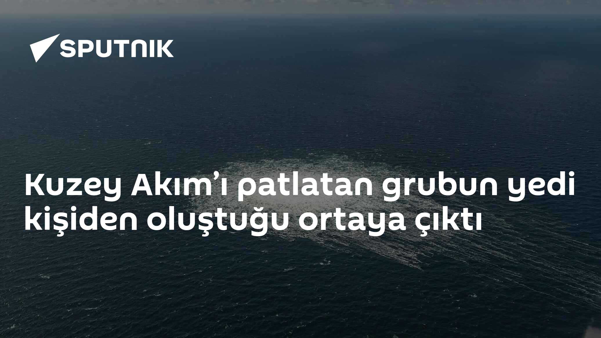 Kuzey Akım’ı patlatan grubun yedi kişiden oluştuğu ortaya çıktı