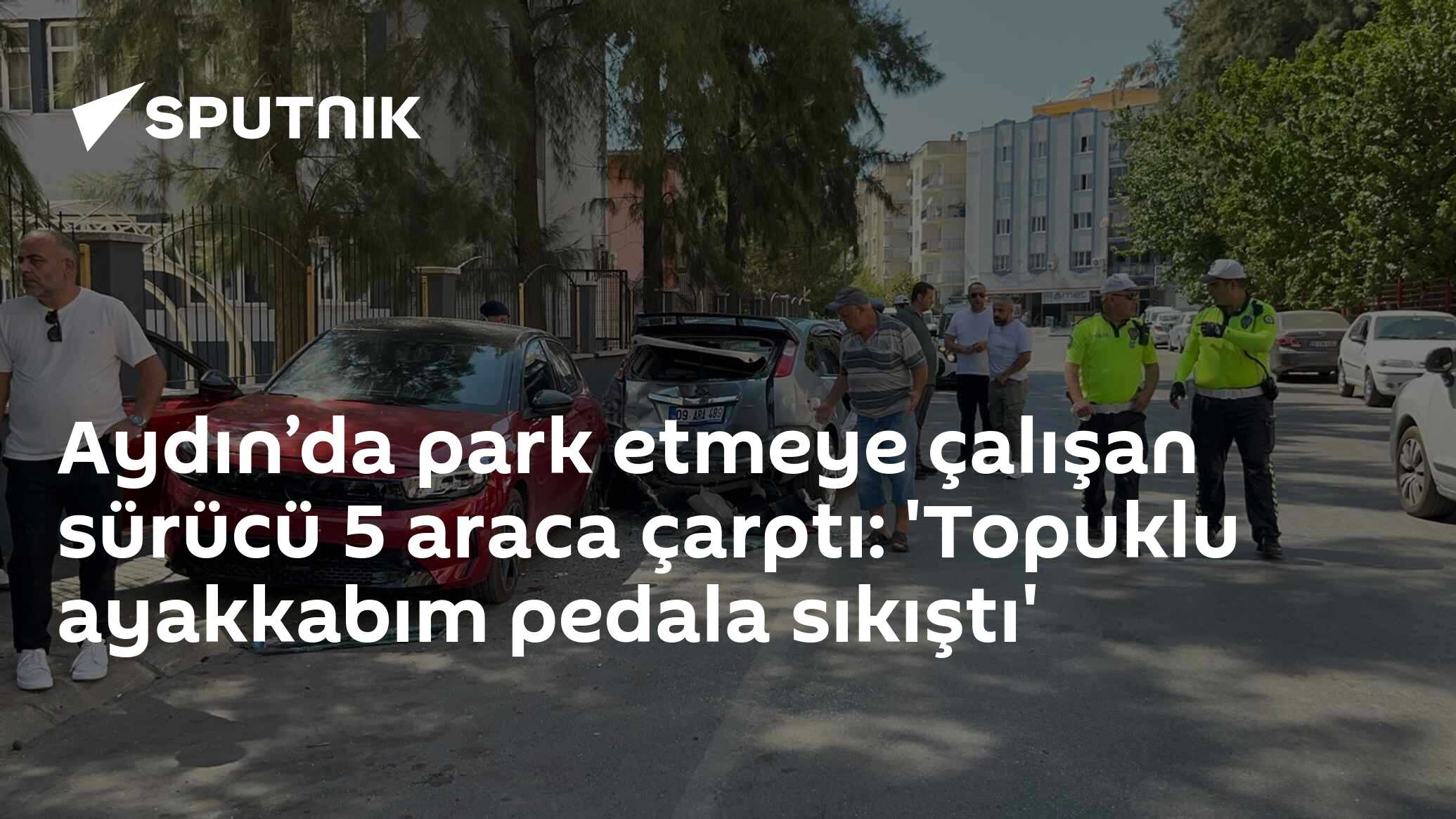 Aydın’da park etmeye çalışan sürücü 5 araca çarptı: 'Topuklu ayakkabım pedala sıkıştı'