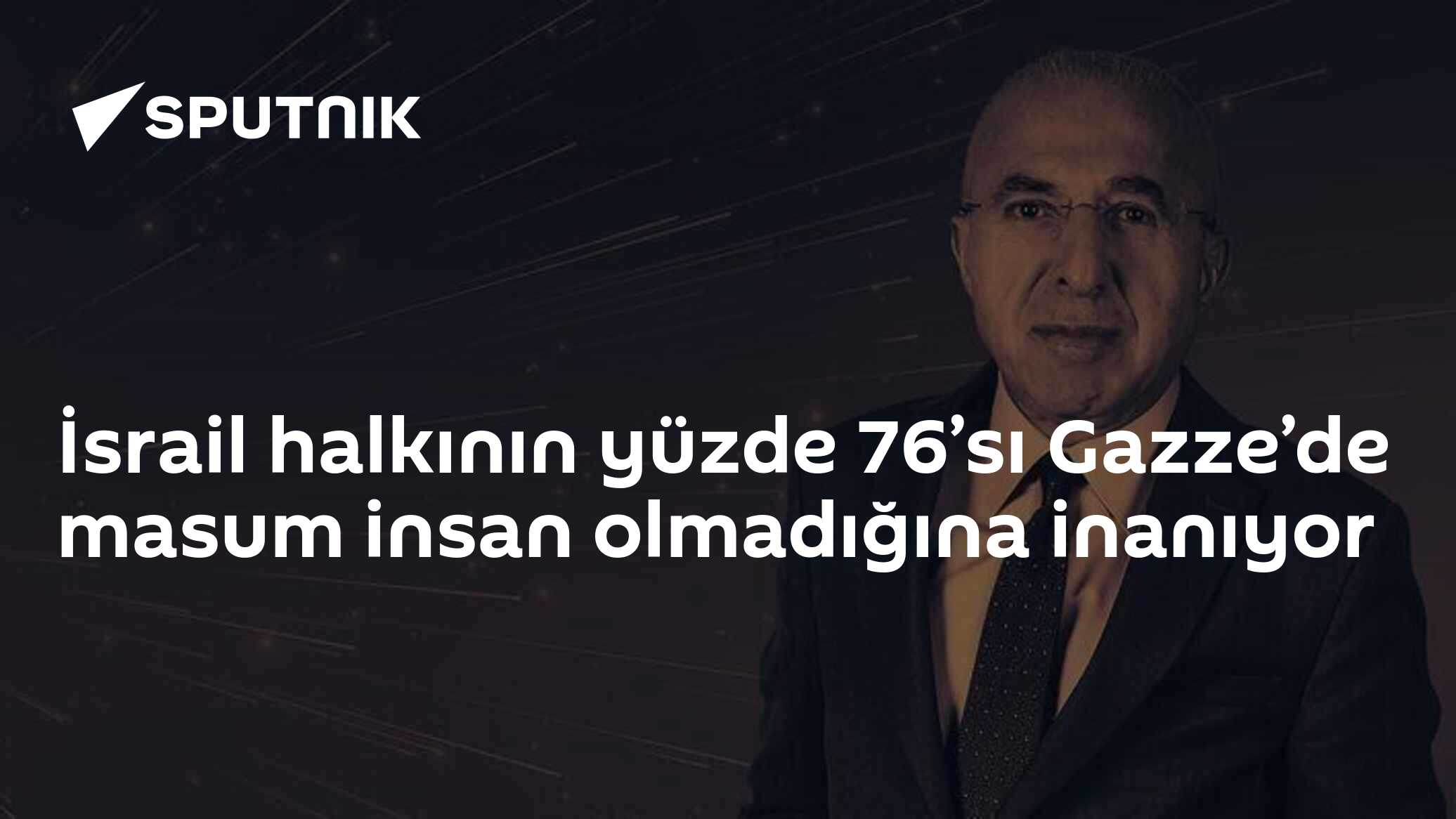 İsrail halkının yüzde 76’sı Gazze’de masum insan olmadığına inanıyor