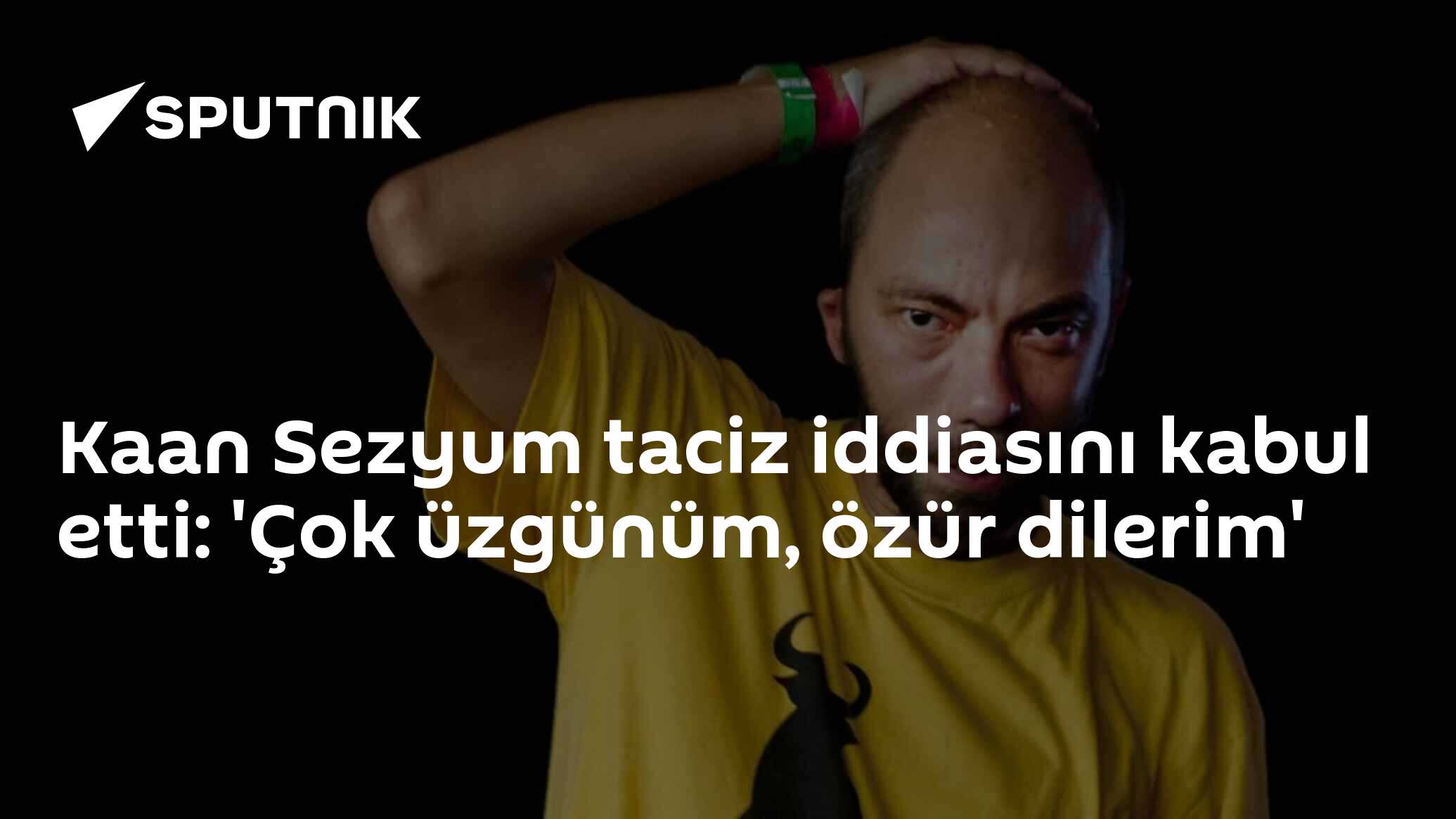 Kaan Sezyum taciz iddiasını kabul etti: 'Çok üzgünüm, özür dilerim'