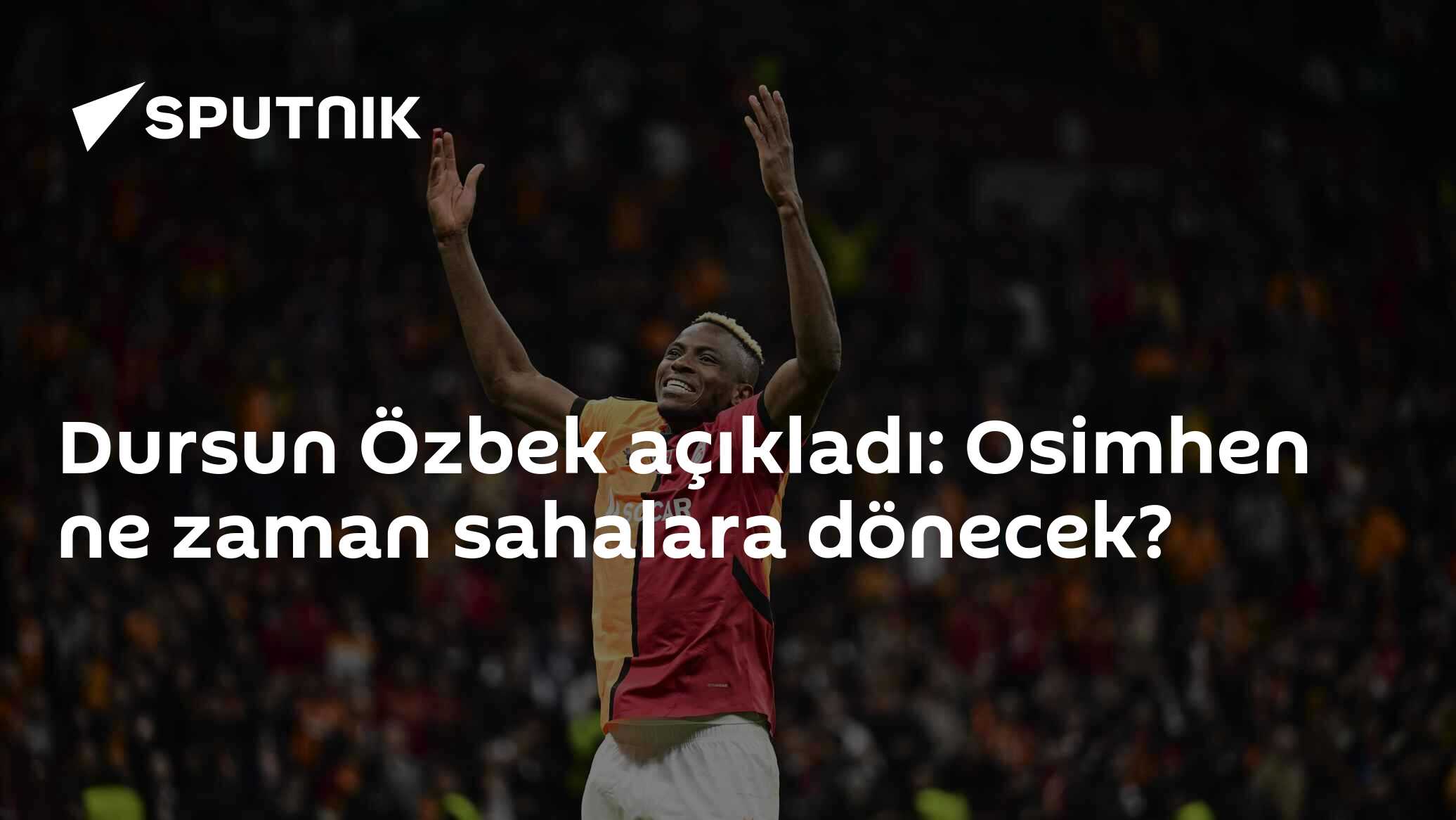 Dursun Özbek açıkladı: Osimhen ne zaman sahalara dönecek?