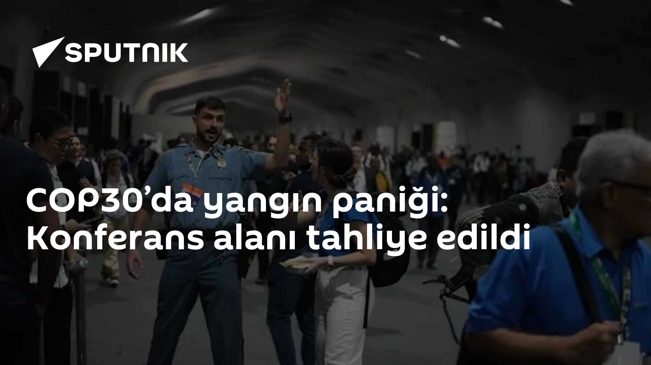 COP30’da yangın paniği: Konferans alanı tahliye edildi