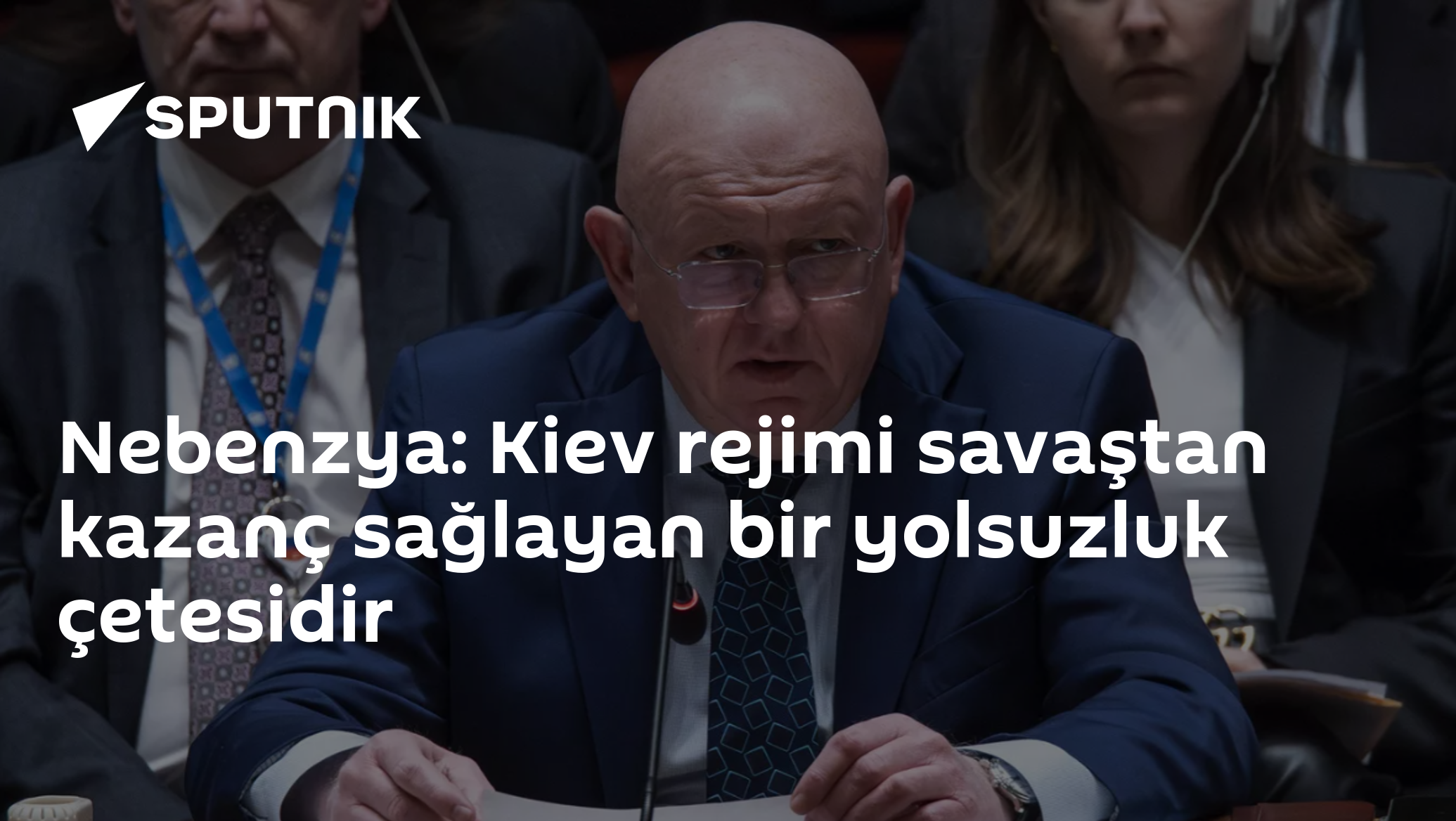 Nebenzya: Kiev rejimi savaştan kazanç sağlayan bir yolsuzluk çetesidir