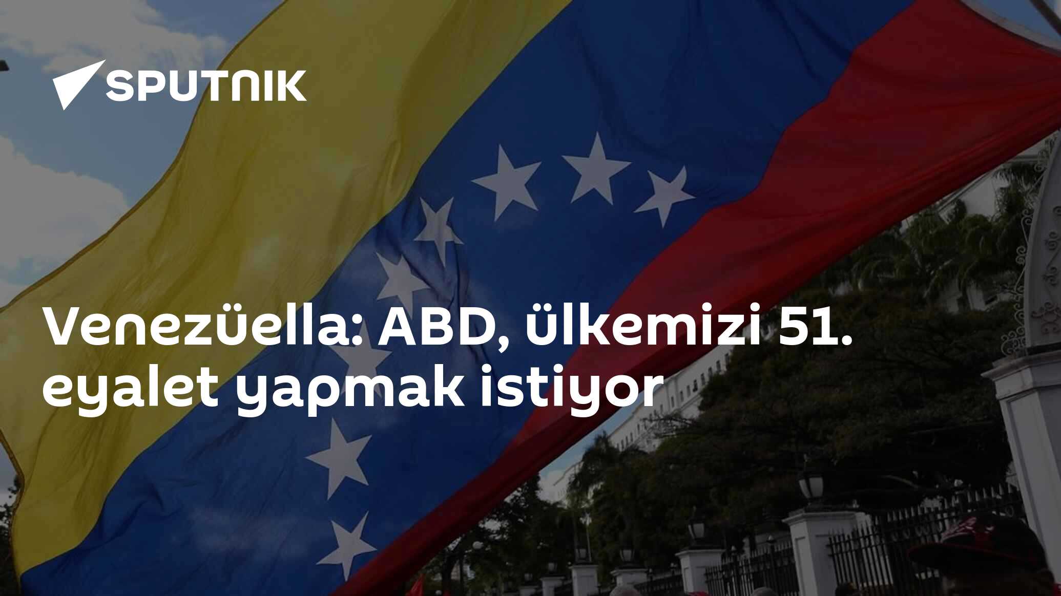 Venezüella: ABD, ülkemizi 51. eyalet yapmak istiyor
