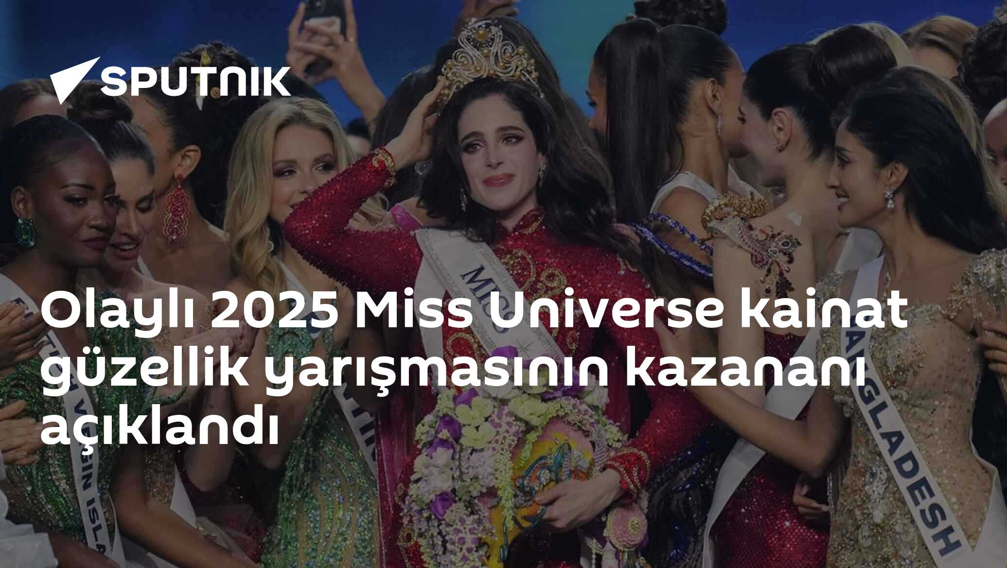 Olaylı 2025 Miss Universe kainat güzellik yarışmasının kazananı açıklandı