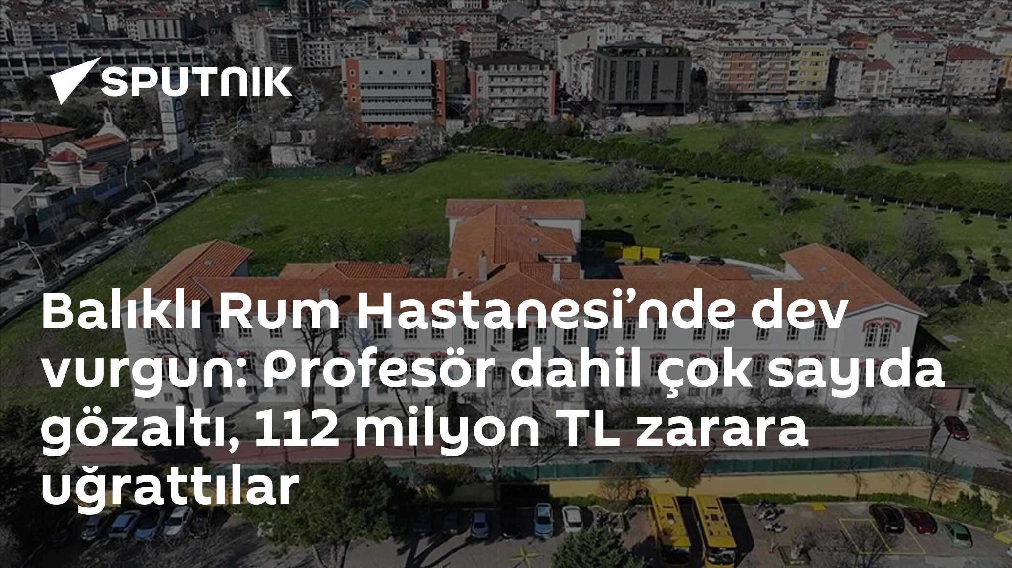Balıklı Rum Hastanesi’nde dev vurgun: Profesör dahil çok sayıda gözaltı, 112 milyon TL zarara uğrattılar
