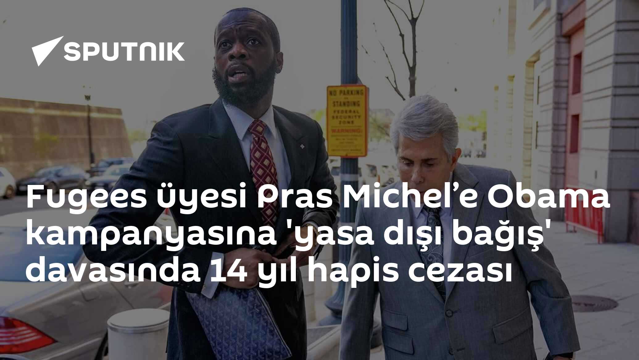 Fugees üyesi Pras Michel’e Obama kampanyasına 'yasa dışı bağış' davasında 14 yıl hapis cezası