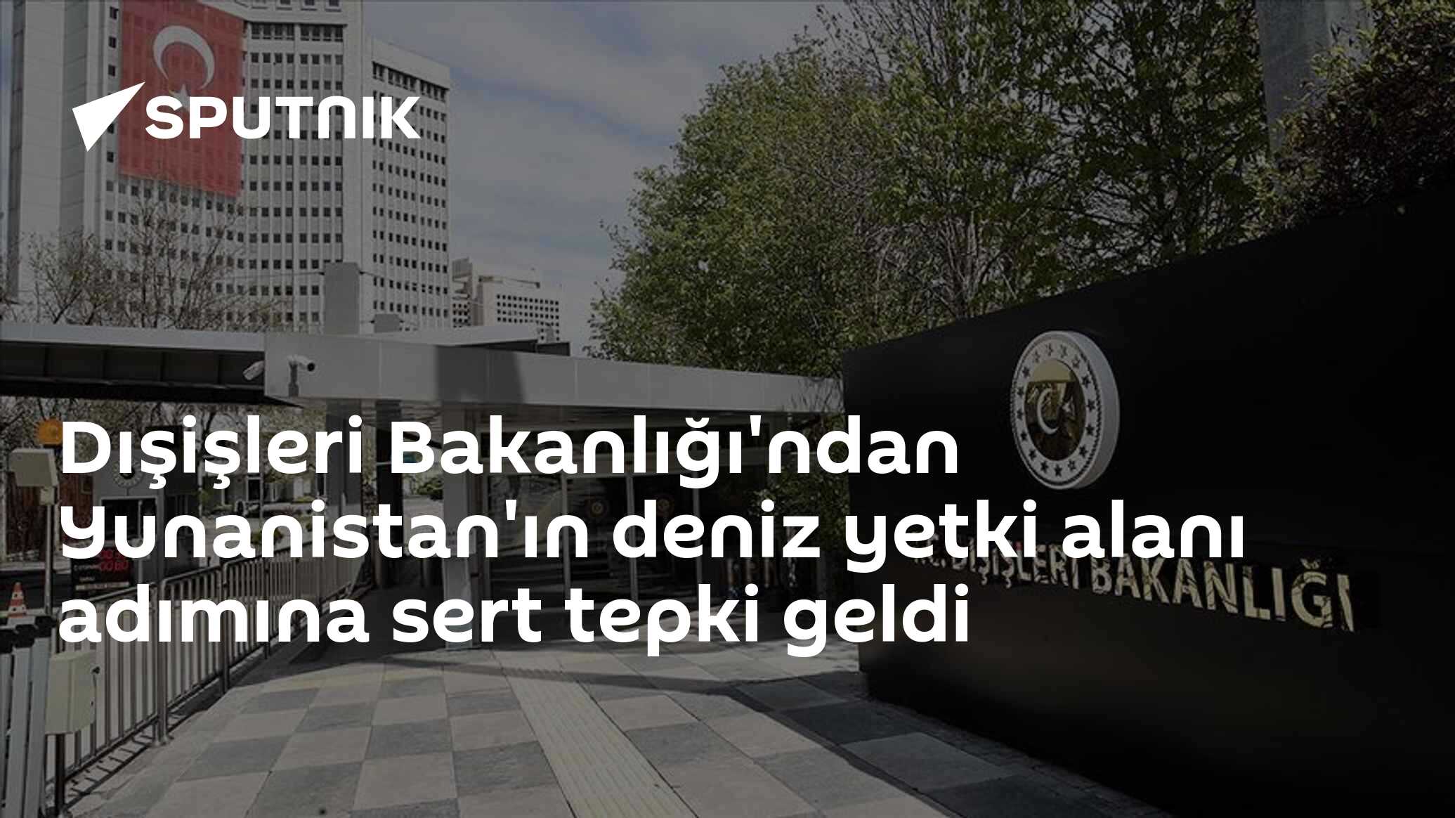 Dışişleri Bakanlığı'ndan Yunanistan'ın deniz yetki alanı adımına sert tepki geldi