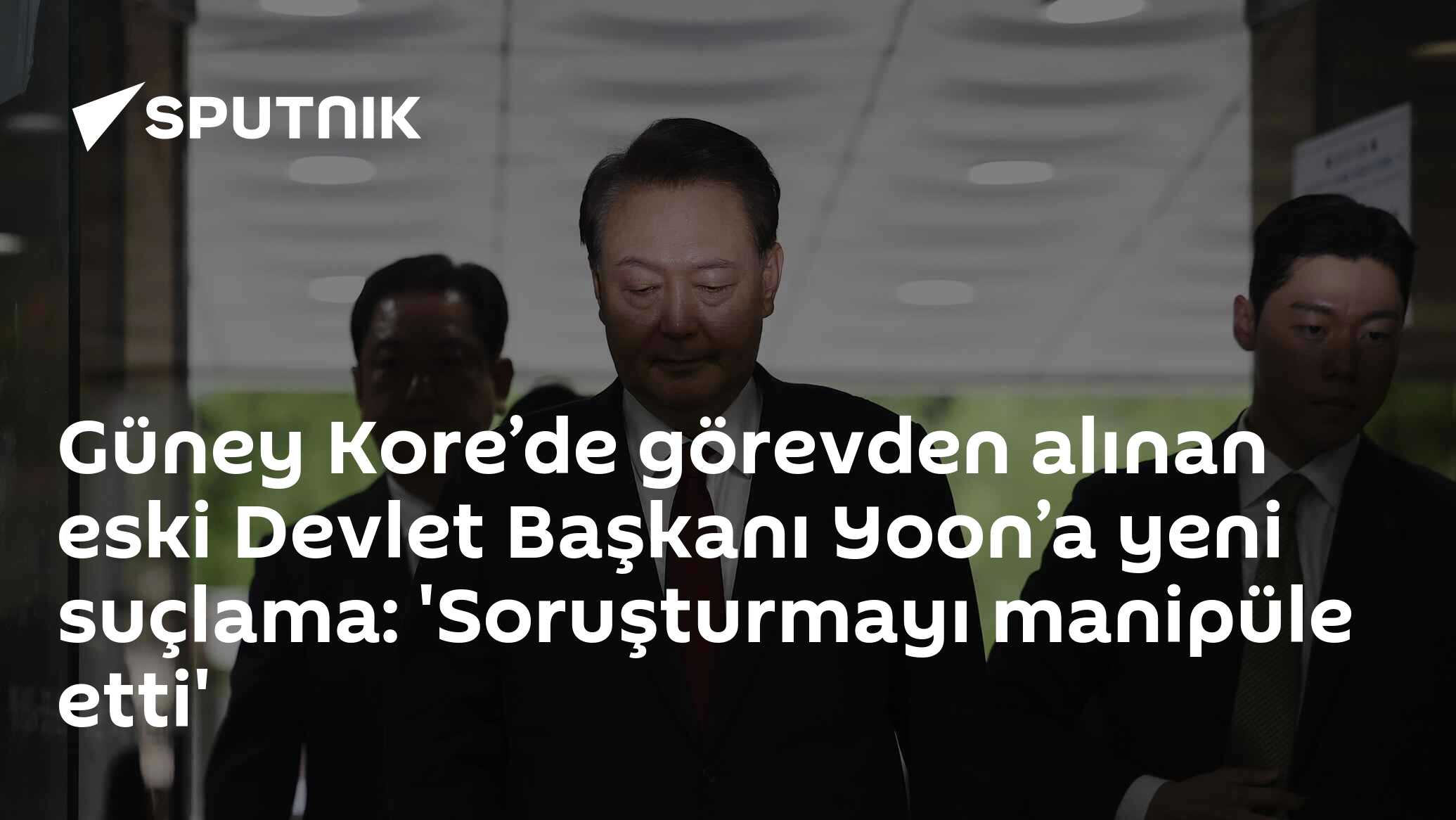 Güney Kore’de görevden alınan eski Devlet Başkanı Yoon’a yeni suçlama: 'Soruşturmayı manipüle etti'