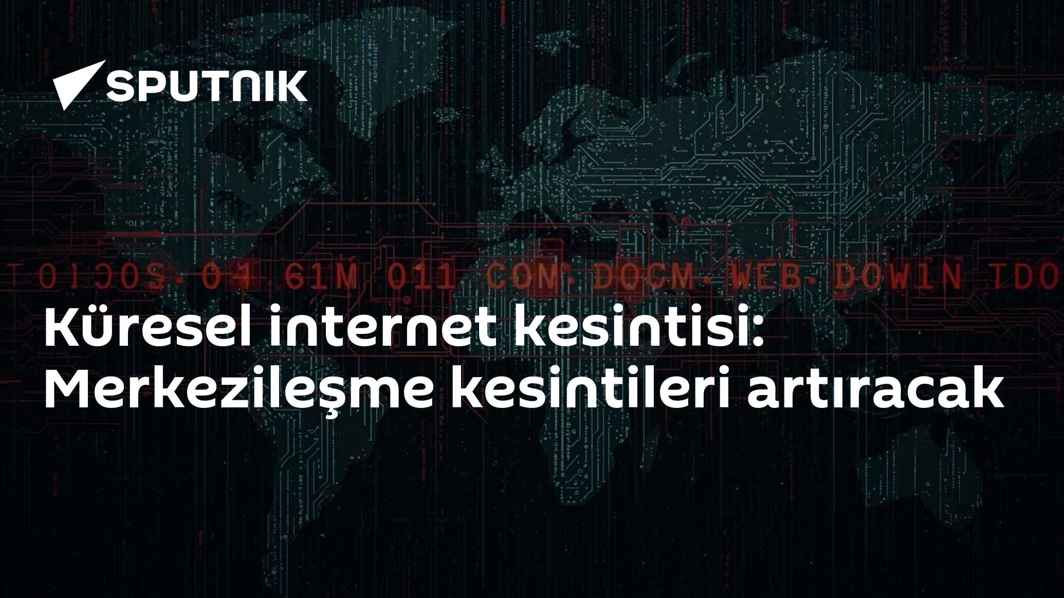 Küresel internet kesintisi: Merkezileşme kesintileri artıracak