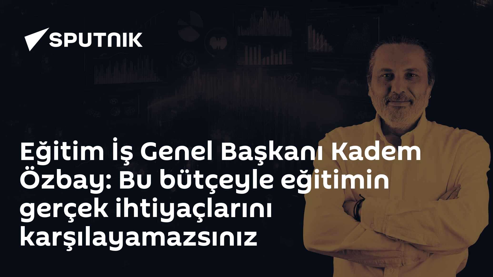 Eğitim İş Genel Başkanı Kadem Özbay: Bu bütçeyle eğitimin gerçek ihtiyaçlarını karşılayamazsınız