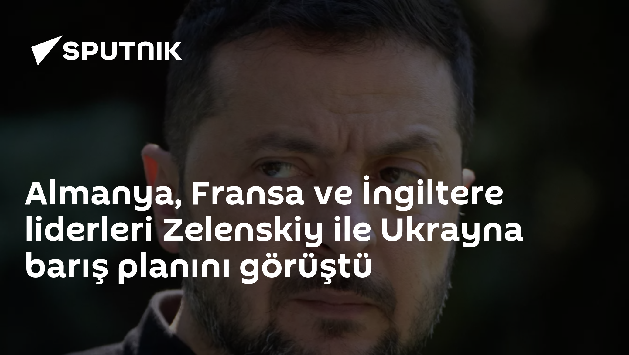 Almanya, Fransa ve İngiltere liderleri Zelenskiy ile Ukrayna barış planını görüştü