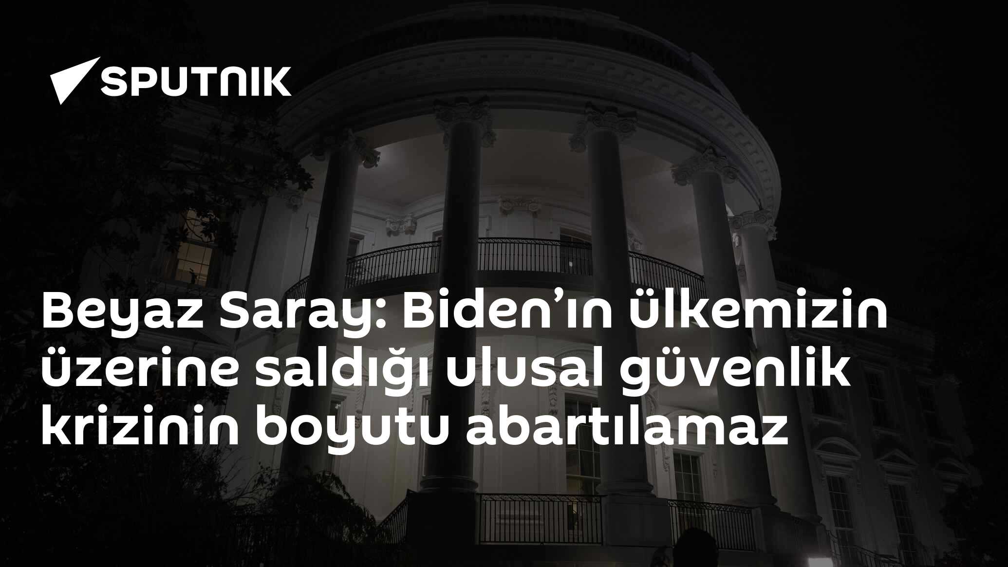 Beyaz Saray: Biden’ın ülkemizin üzerine saldığı ulusal güvenlik krizinin boyutu abartılamaz