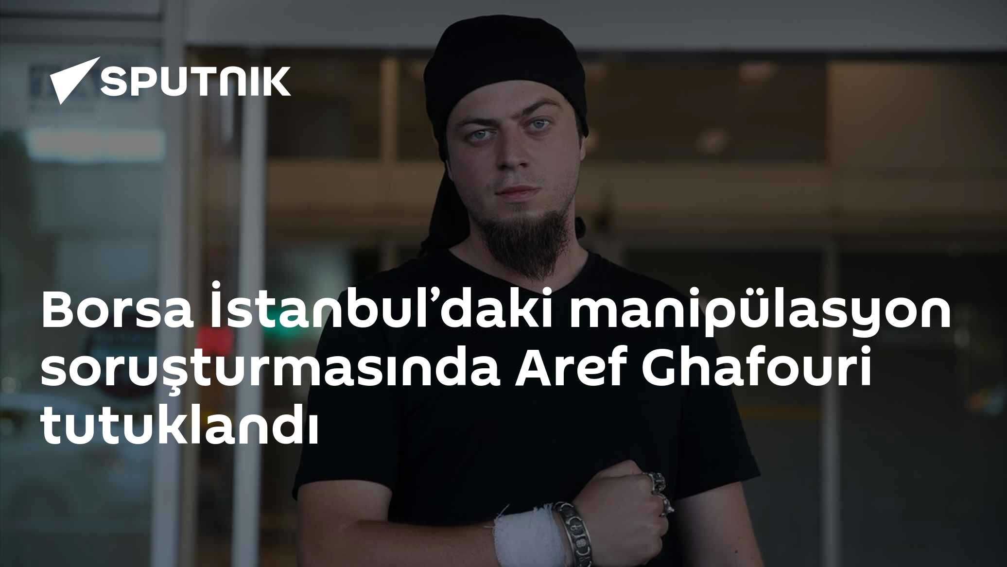 Borsa İstanbul’daki manipülasyon soruşturmasında Aref Ghafouri ...